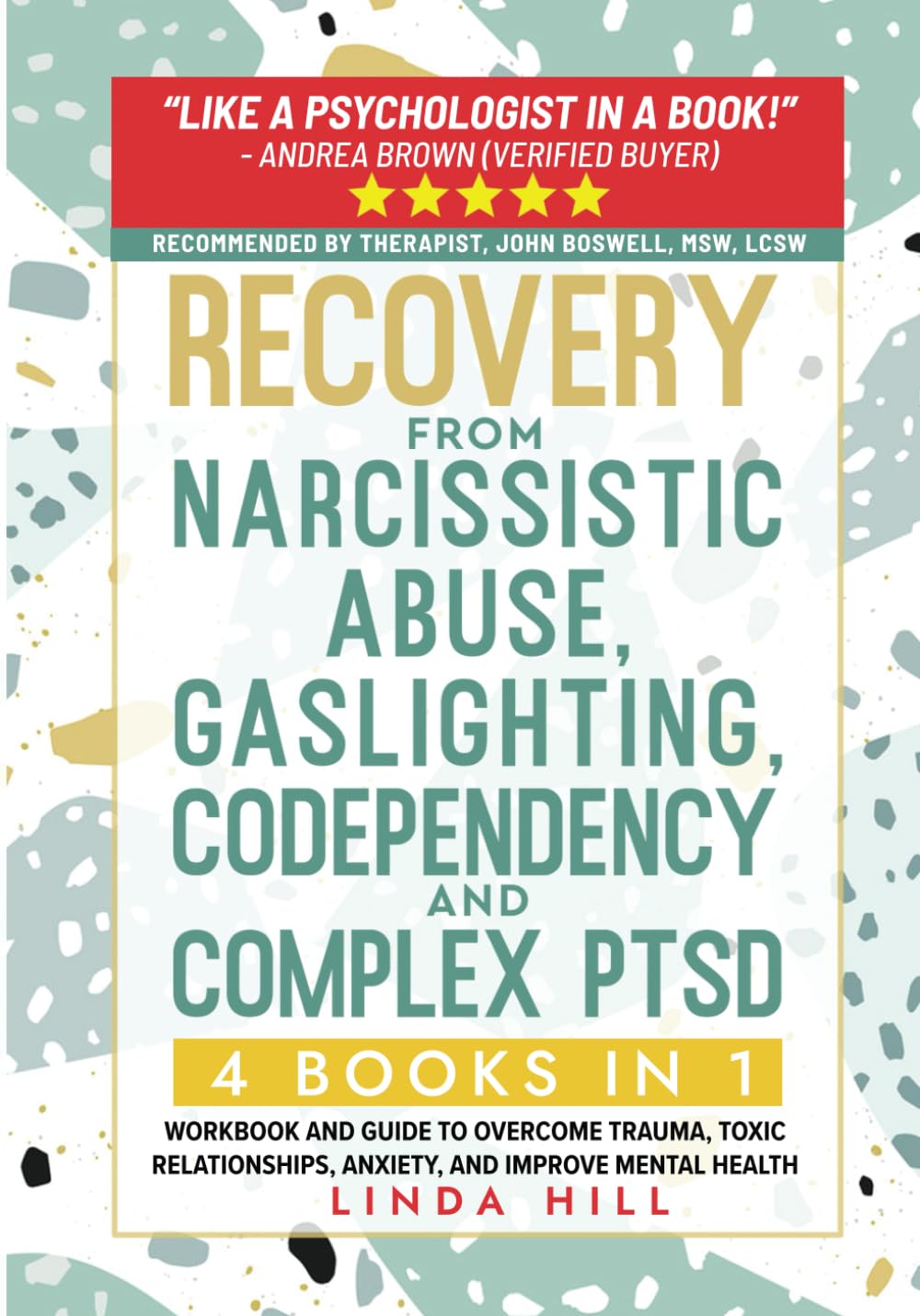 Recovery from Narcissistic Abuse, Gaslighting, Codependency and Complex PTSD (4 Books in 1): Workbook and Guide to Overcome Trauma, Toxic ... and Recover from Unhealthy Relationships) Psychology