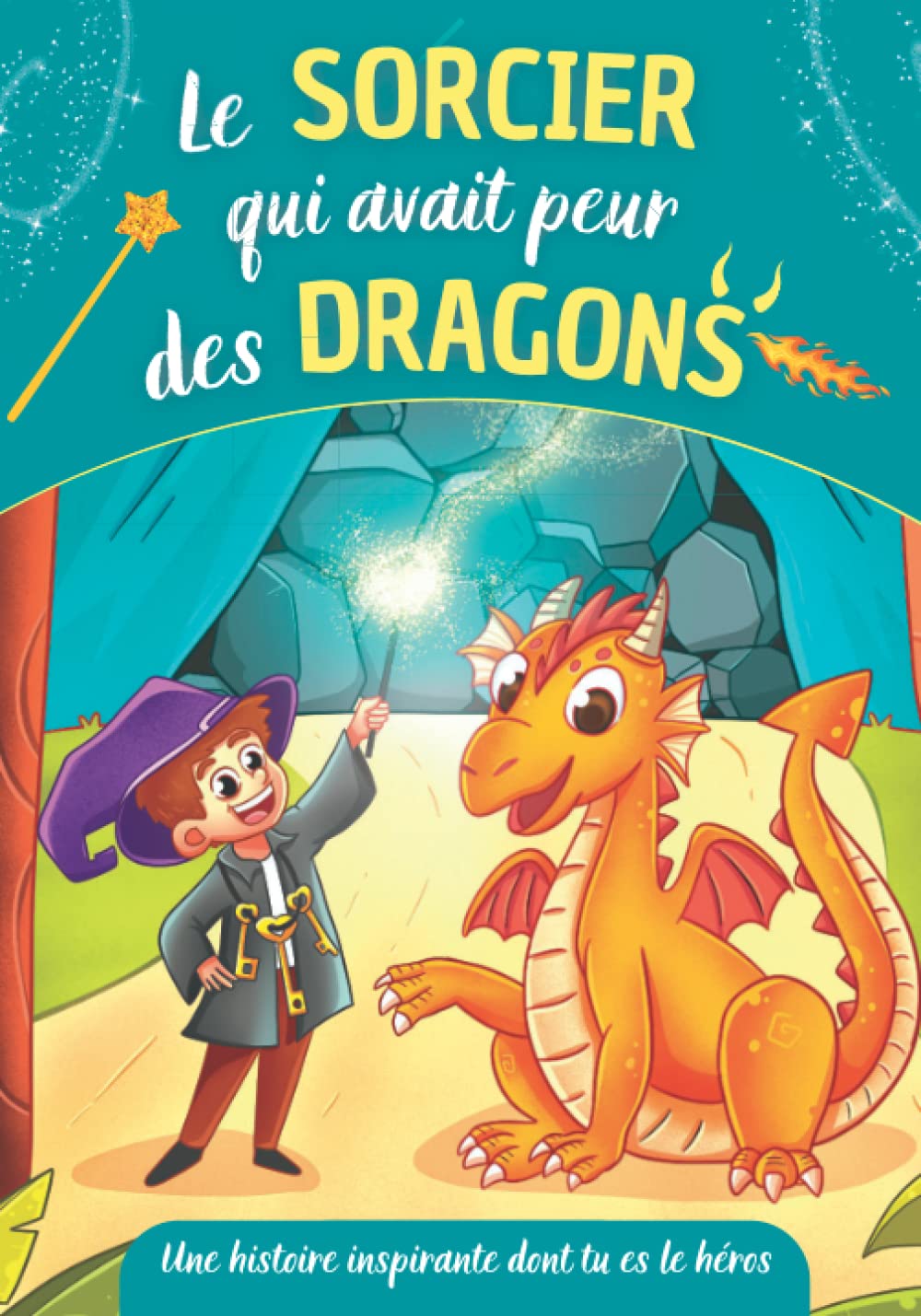 Le sorcier qui avait peur des dragons - Une histoire inspirante dont tu es le héros: Livre à choix multiples sur la confiance en soi et le courage pour enfants à partir de 5 ans book