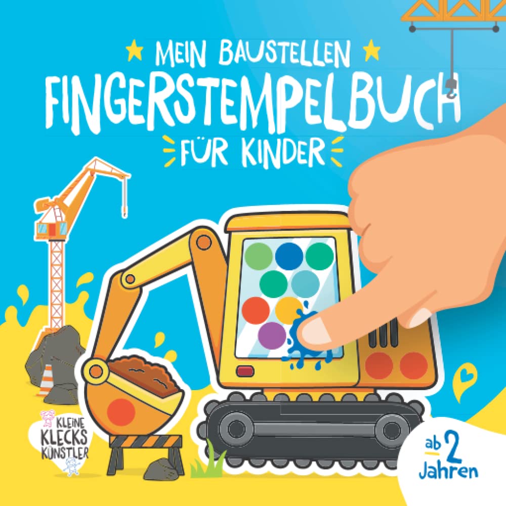 Mein Baustellen Fingerstempelbuch für Kinder ab 2 Jahren: Das große Bagger und Kran Fingerfarben Bastelbuch für Jungen und Mädchen zum Malen, Basteln ... (Meine Fingerstempelbücher ab 2 Jahren) Business & Technology