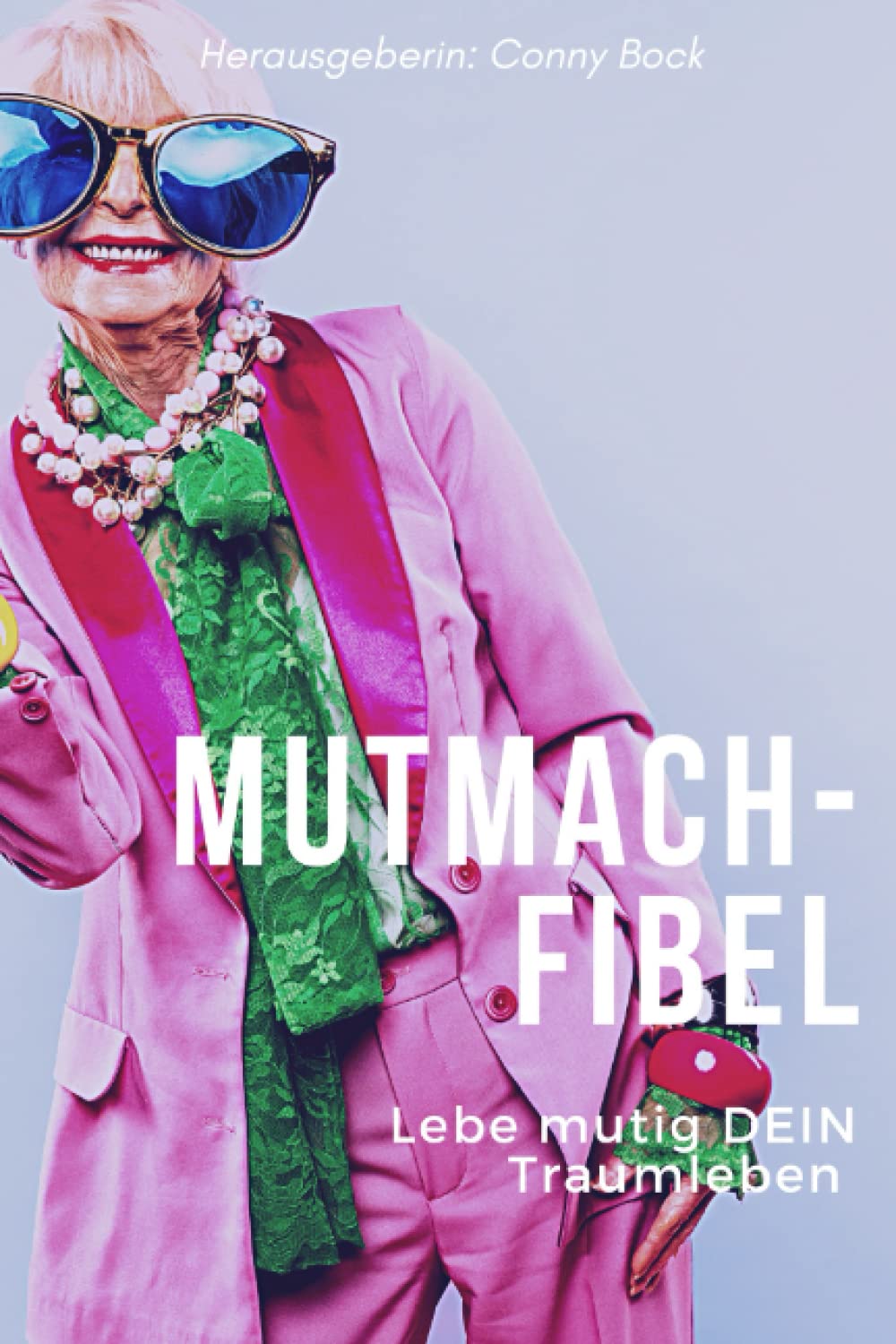 Mutmach-Fibel: Lebe mutig DEIN Traumleben book