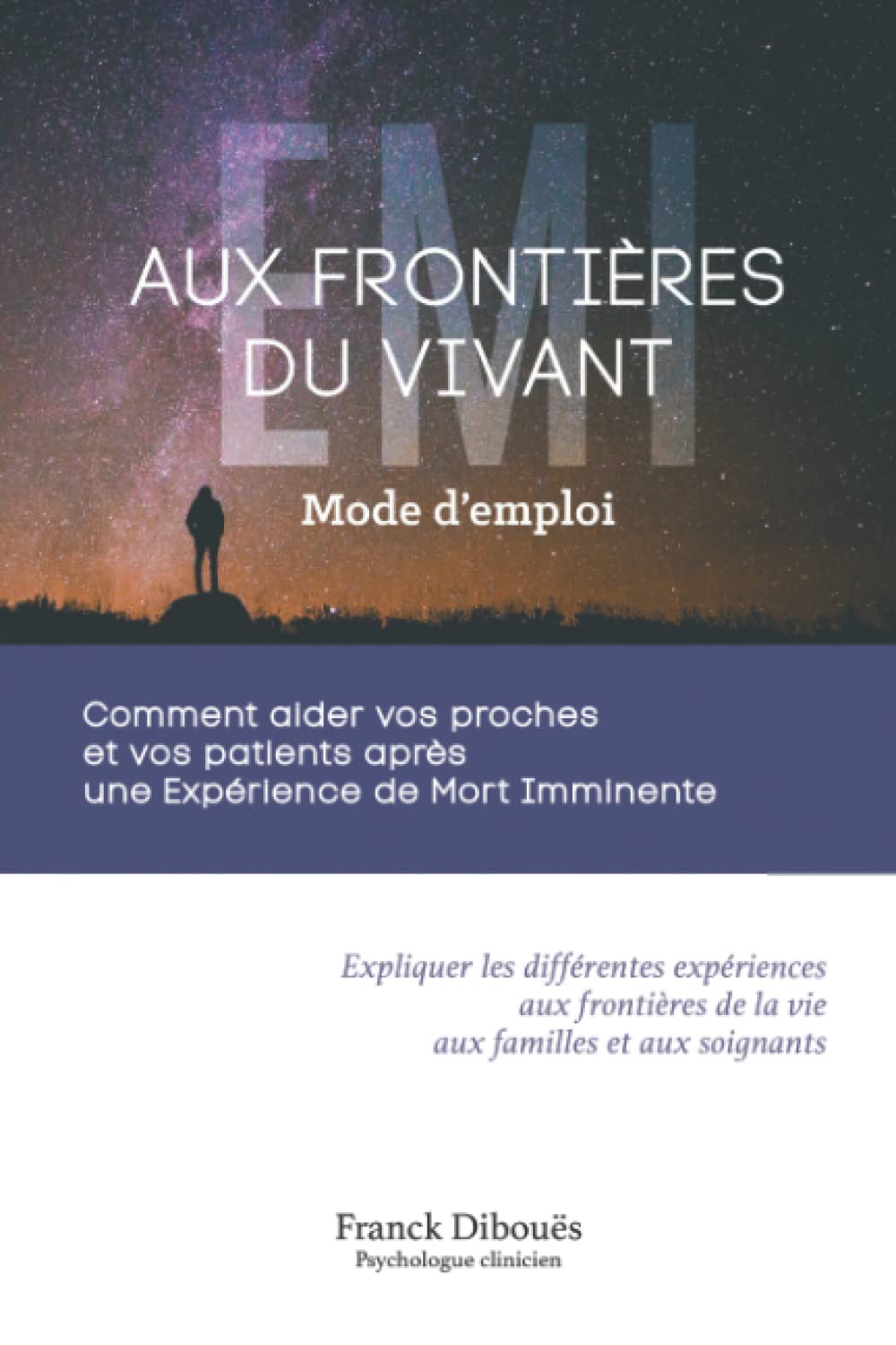 Aux frontières du vivant mode d'emploi: Comment aider vos proches et vos patients après une Expérience de Mort Imminente Health, Nutrition & Fitness