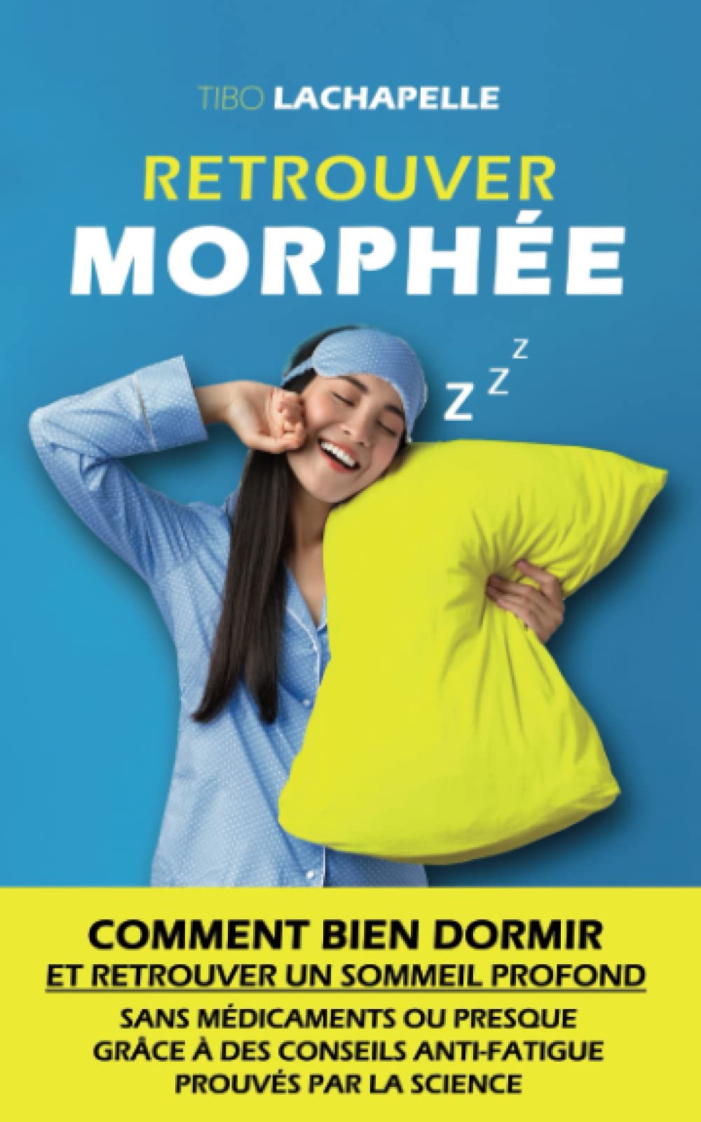 Retrouver Morphée: Comment bien dormir et retrouver un sommeil profond sans médicaments ou presque grâce à des conseils anti-fatigue prouvés par la science Health, Nutrition & Fitness