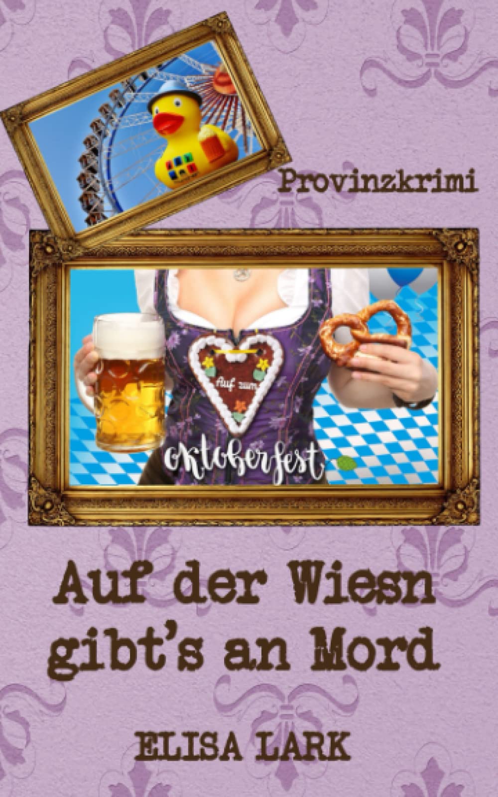 Auf der Wiesn gibt's an Mord (Provinzkrimi): Münchner Liesl ermittelt zweiter Fall Cosy Mystery & Humour