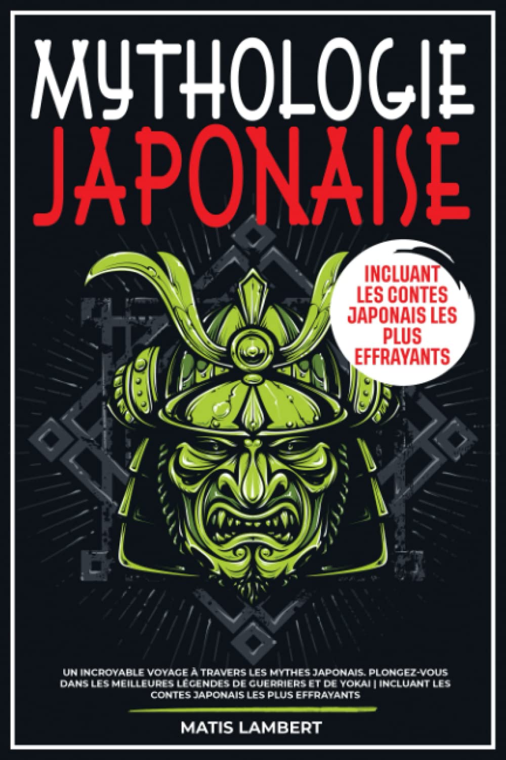 Mythologie Japonaise: Un incroyable voyage à travers les Mythes Japonais. Plongez-vous dans les meilleures Légendes de Guerriers et de Yokai | Incluant les Contes Japonais les plus effrayants Books