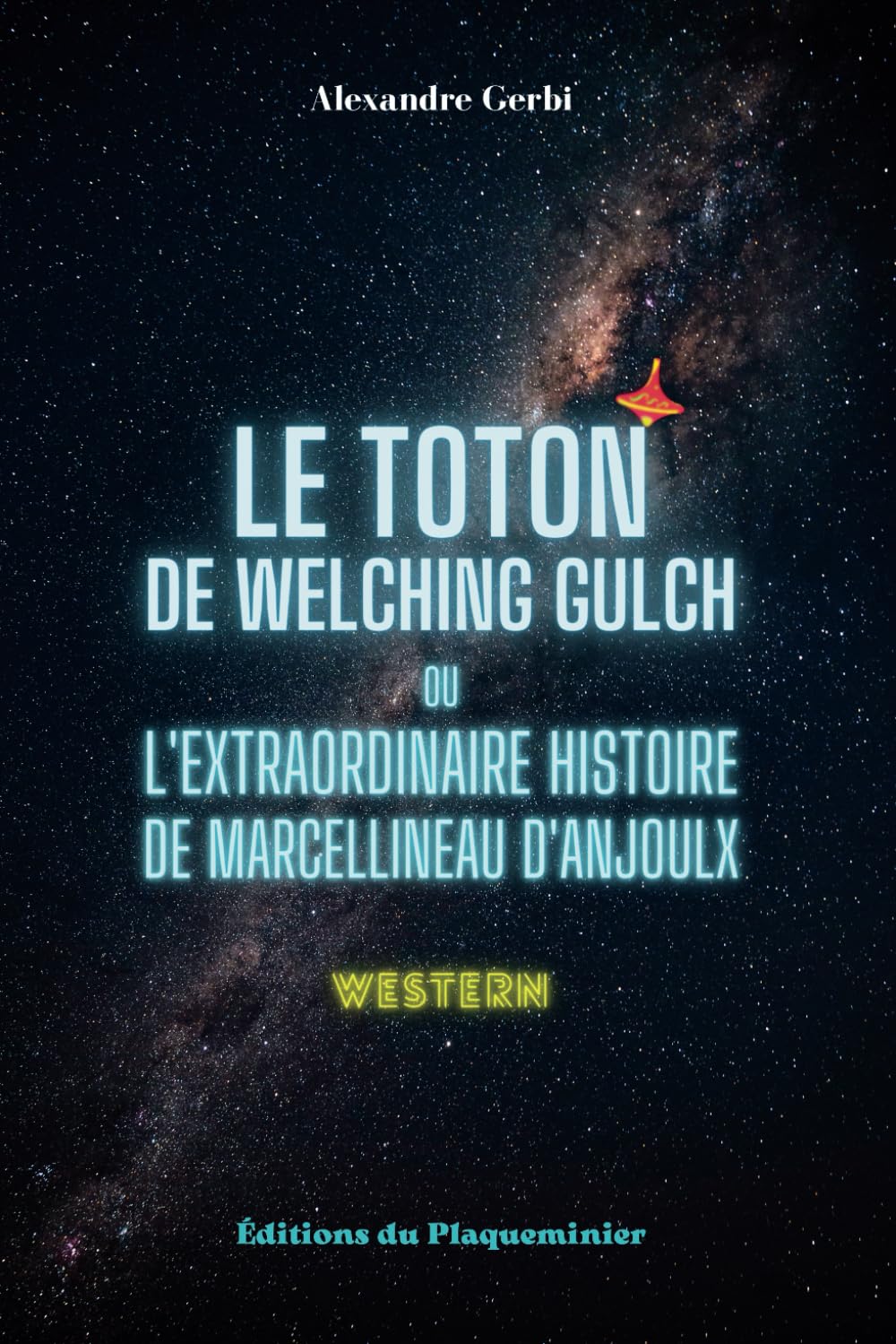 Le Toton de Welching Gulch: ou L'Extraordinaire histoire de Marcellineau d'Anjoulx Action & Adventure