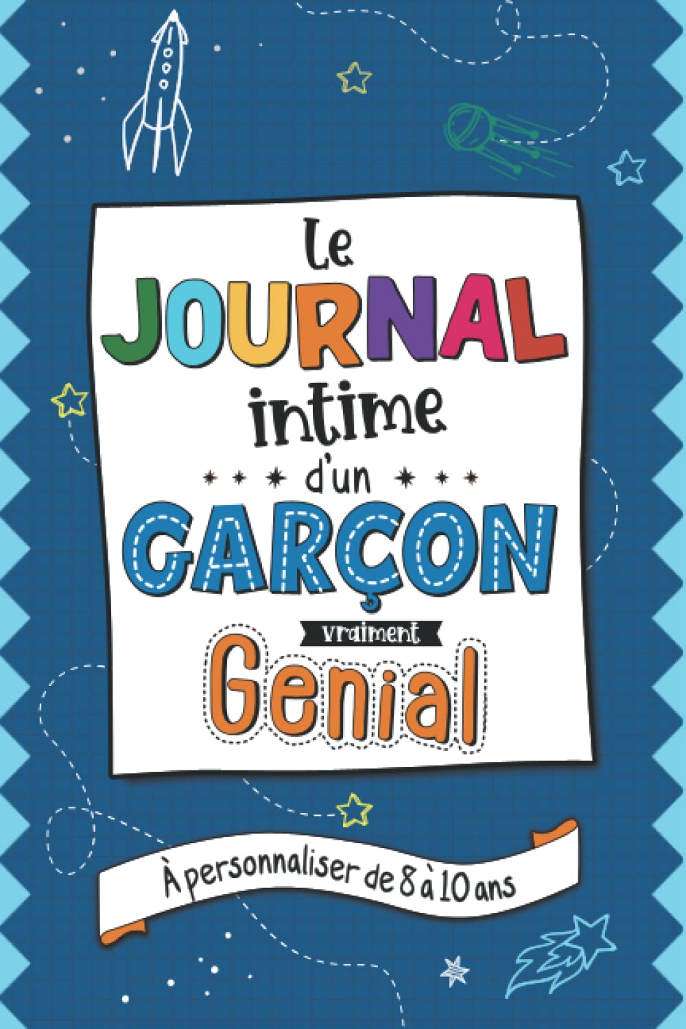 Le journal intime d'un garçon vraiment génial: Carnet secret garçon à compléter de 8 à 10 ans Non-fiction