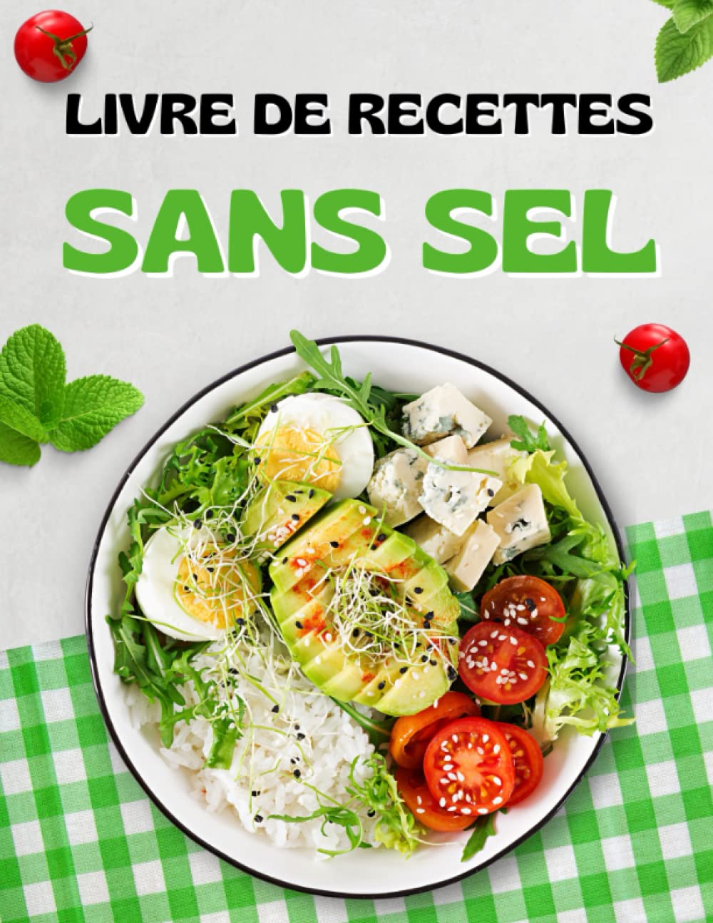 Le Livre De Recettes Sans Sel: Réduire ou éliminer le sel sans sacrifier la saveur Cooking & Enjoying