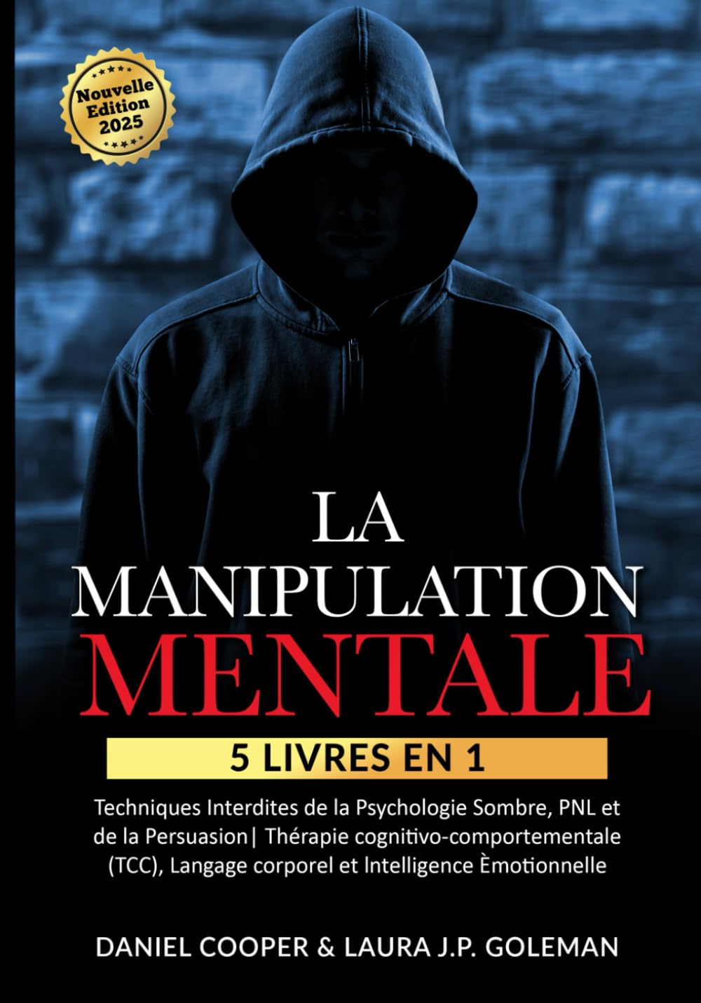 LA MANIPULATION MENTALE: 5 livres en 1 Techniques Interdites de la Psychologie Sombre, PNL et de la Persuasion | Thérapie cognitivo-comportementale (TCC), Langage corporel et lntelligence Èmotionnelle Medicine