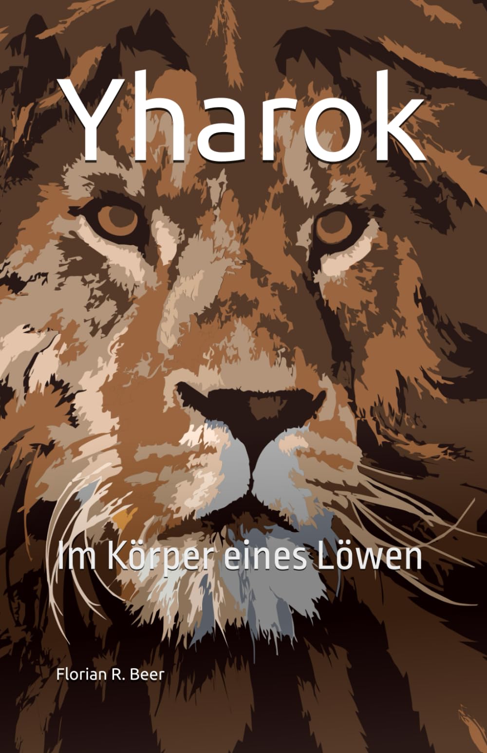 Yharok: Im Körper eines Löwen (Yharoks Abenteuer, Band 1) Action & Adventure