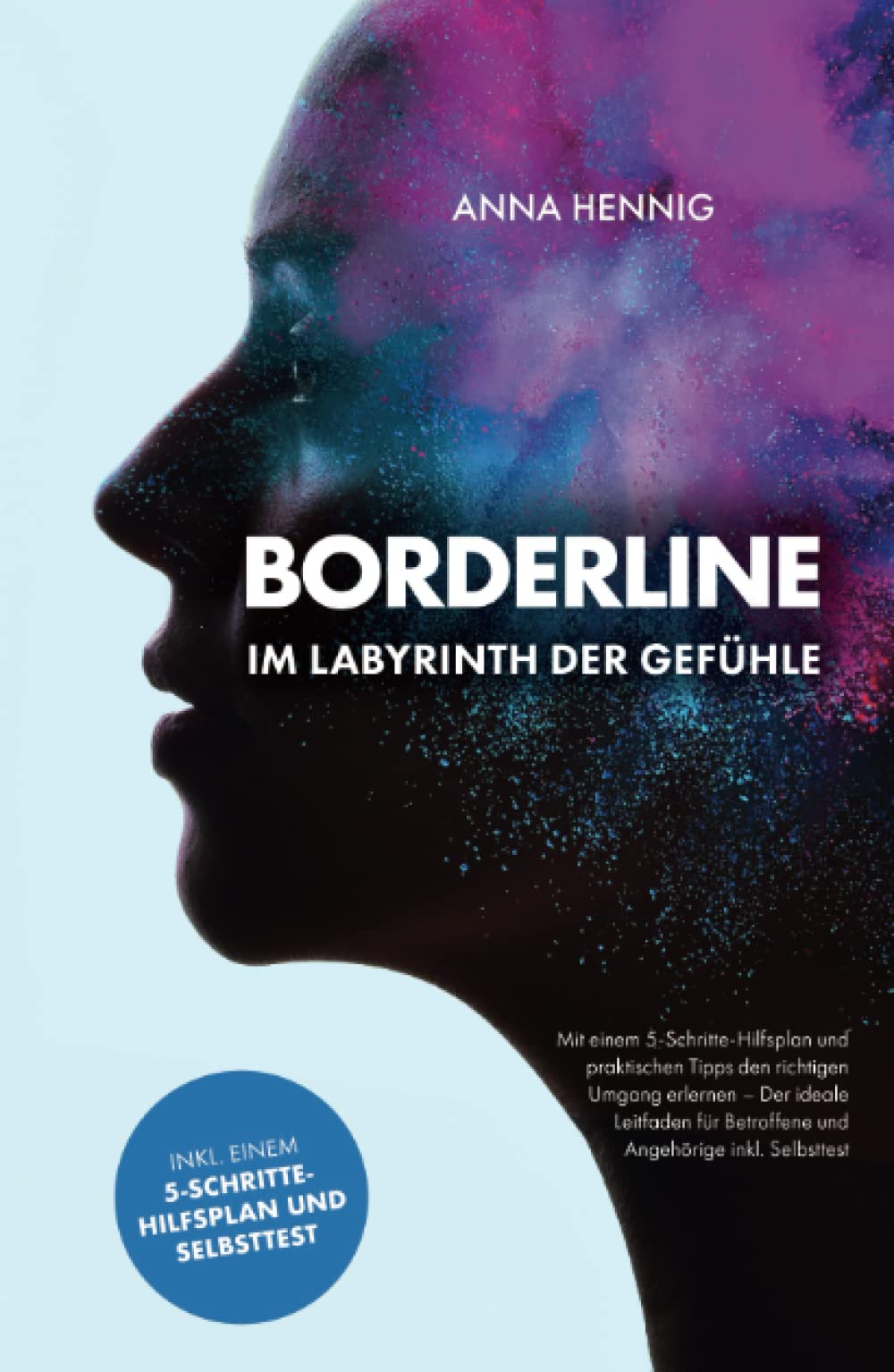 Borderline – Im Labyrinth der Gefühle: Mit einem 5-Schritte-Hilfsplan und praktischen Tipps den richtigen Umgang erlernen – Der ideale Leitfaden für Betroffene und Angehörige inkl. Selbsttest Medicine