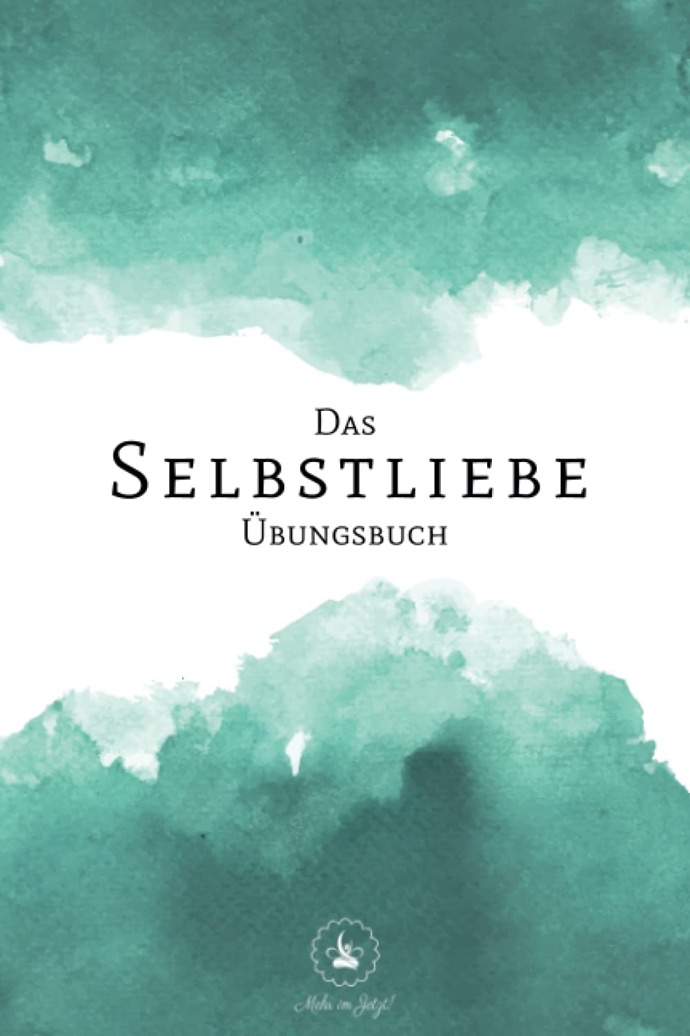 Das Selbstliebe Übungsbuch: Praktisches Selbstliebebuch zum Ausfüllen, Selbstakzeptanz und Selbststärke entwickeln, aufbauen, lernen und stärken, Selbstliebe Workbook & Journal Lifestyle