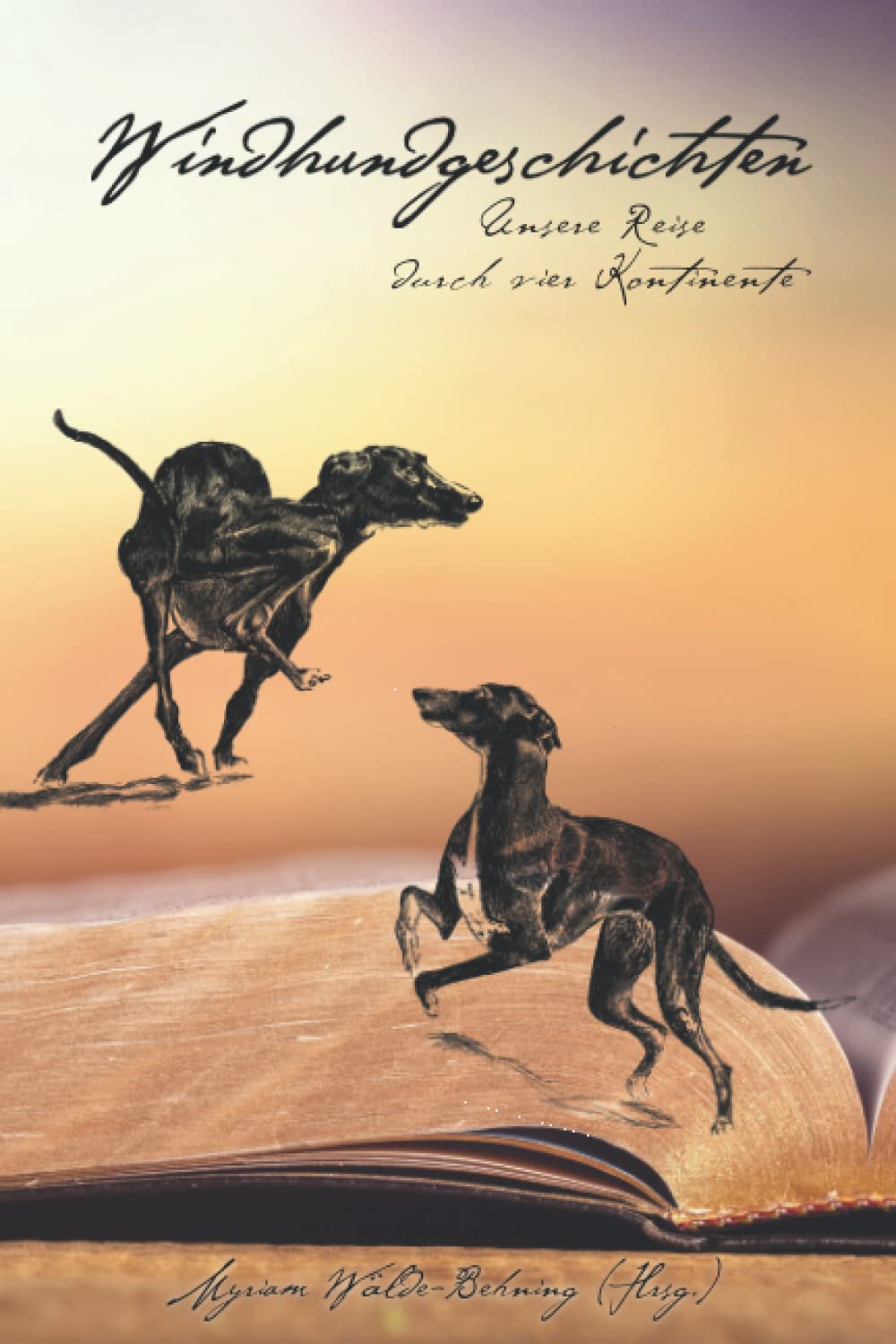 Windhundgeschichten: Unsere Reise durch vier Kontinente Pets
