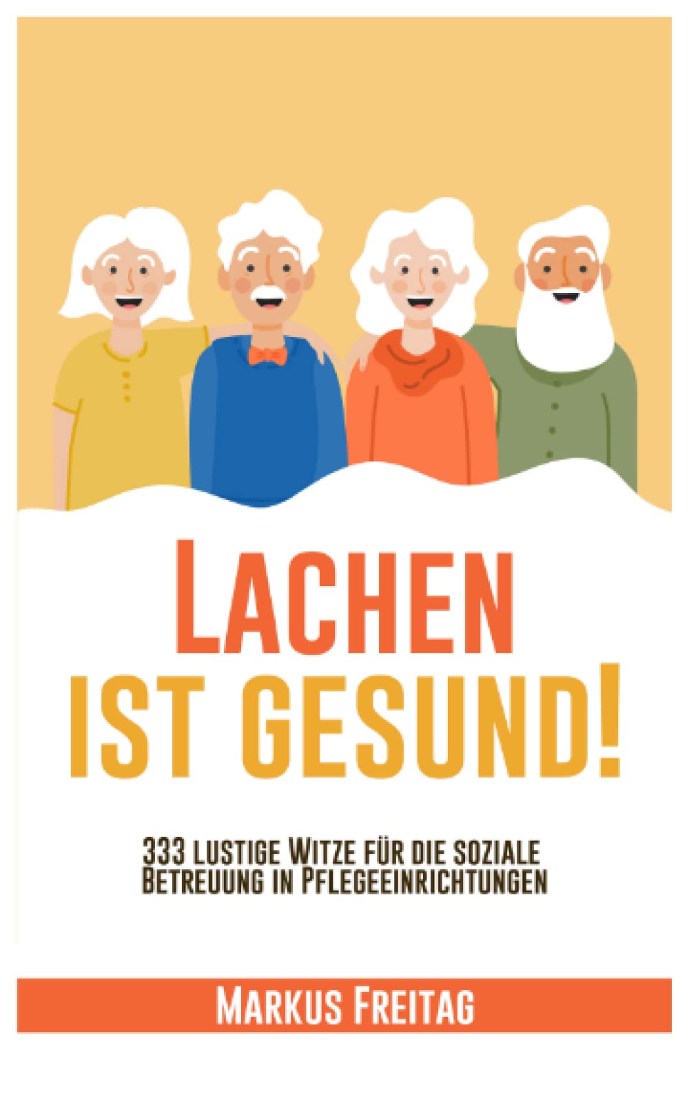 Lachen ist gesund!: 333 lustige Witze für die soziale Betreuung in Pflegeeinrichtungen Medicine