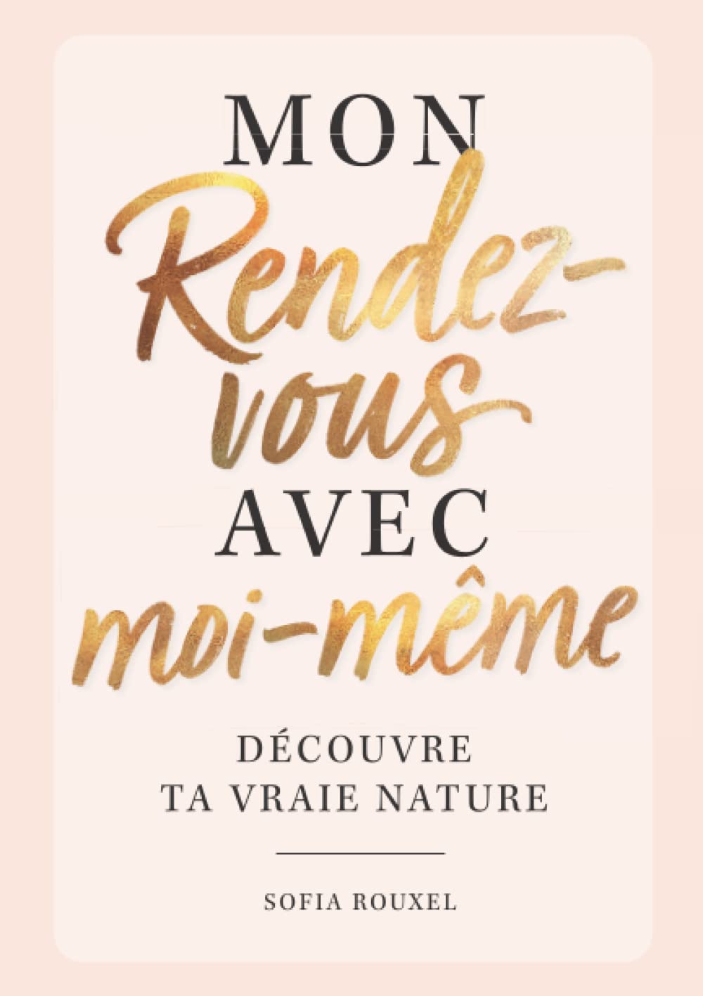 Mon rendez-vous avec moi-même – Découvre ta vraie nature: le livre de remplissage ultime avec des exercices passionnants et des découvertes étonnantes sur toi-même Psychology