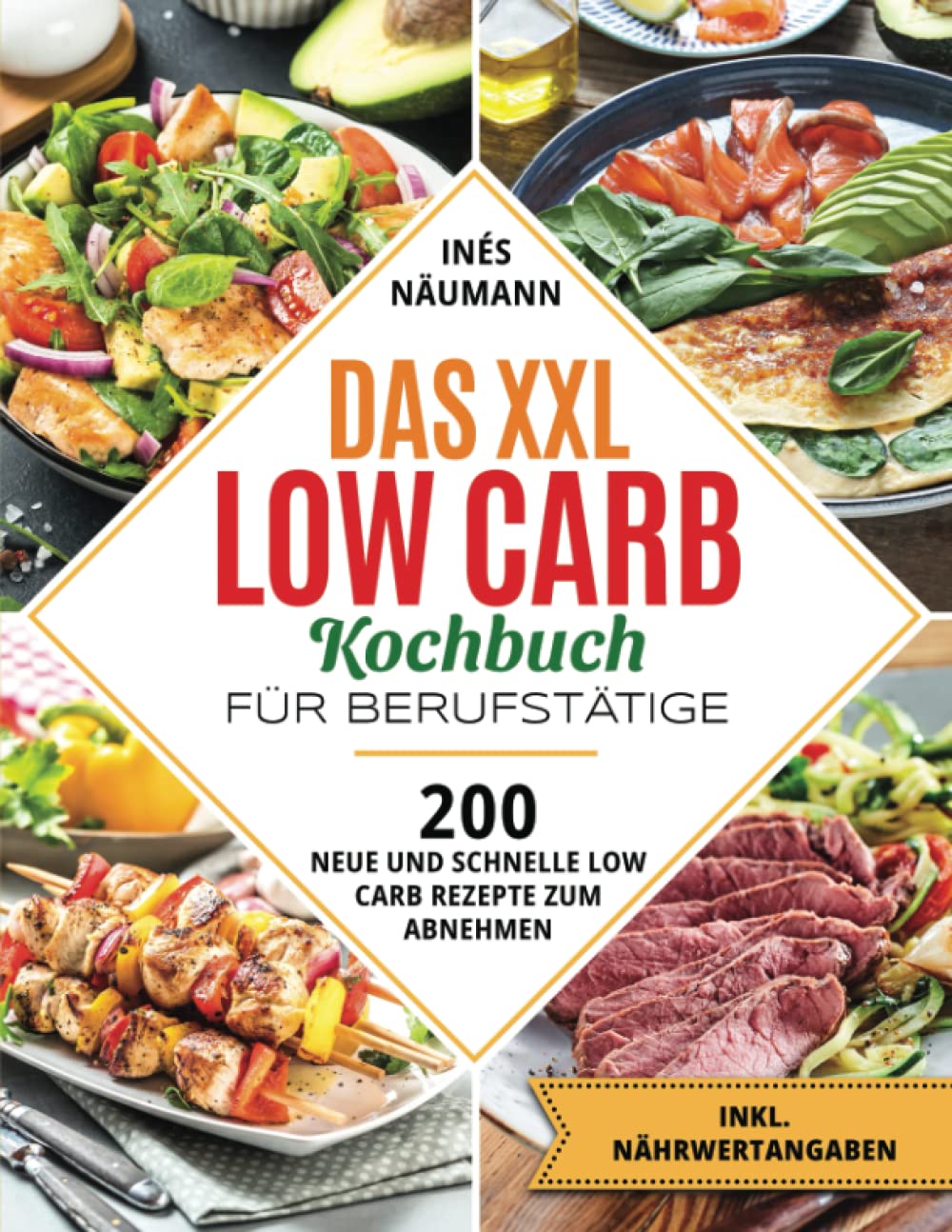 Das XXL Low Carb Kochbuch für Berufstätige: 200 neue und schnelle Low Carb Rezepte zum Abnehmen. Inkl. Nährwertangaben Cooking & Enjoying