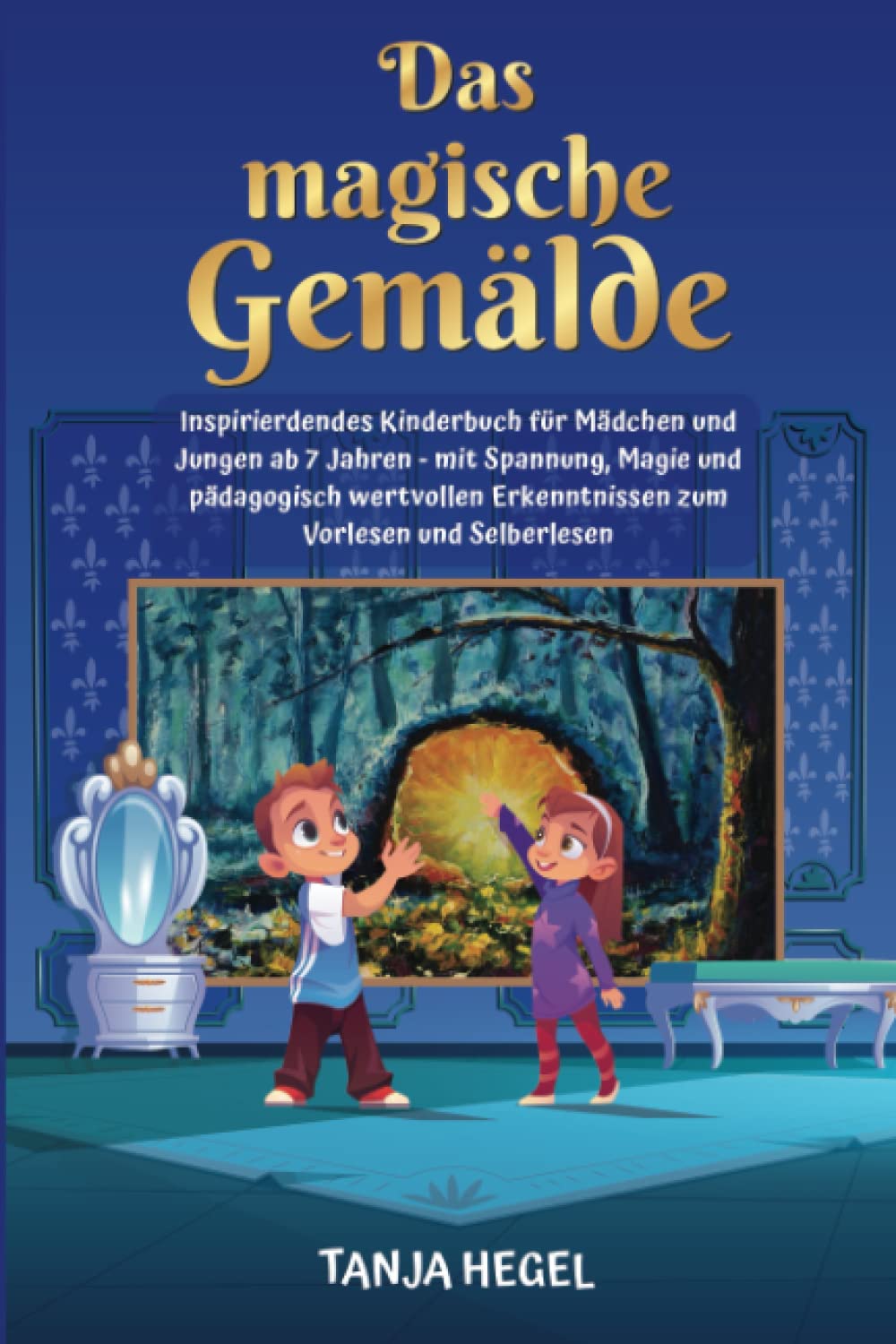 Das magische Gemälde: Inspirierendes Kinderbuch für Mädchen und Jungen ab 7 Jahren - mit Spannung, Magie und pädagogisch wertvollen Erkenntnissen zum Vorlesen und Selberlesen Psychology