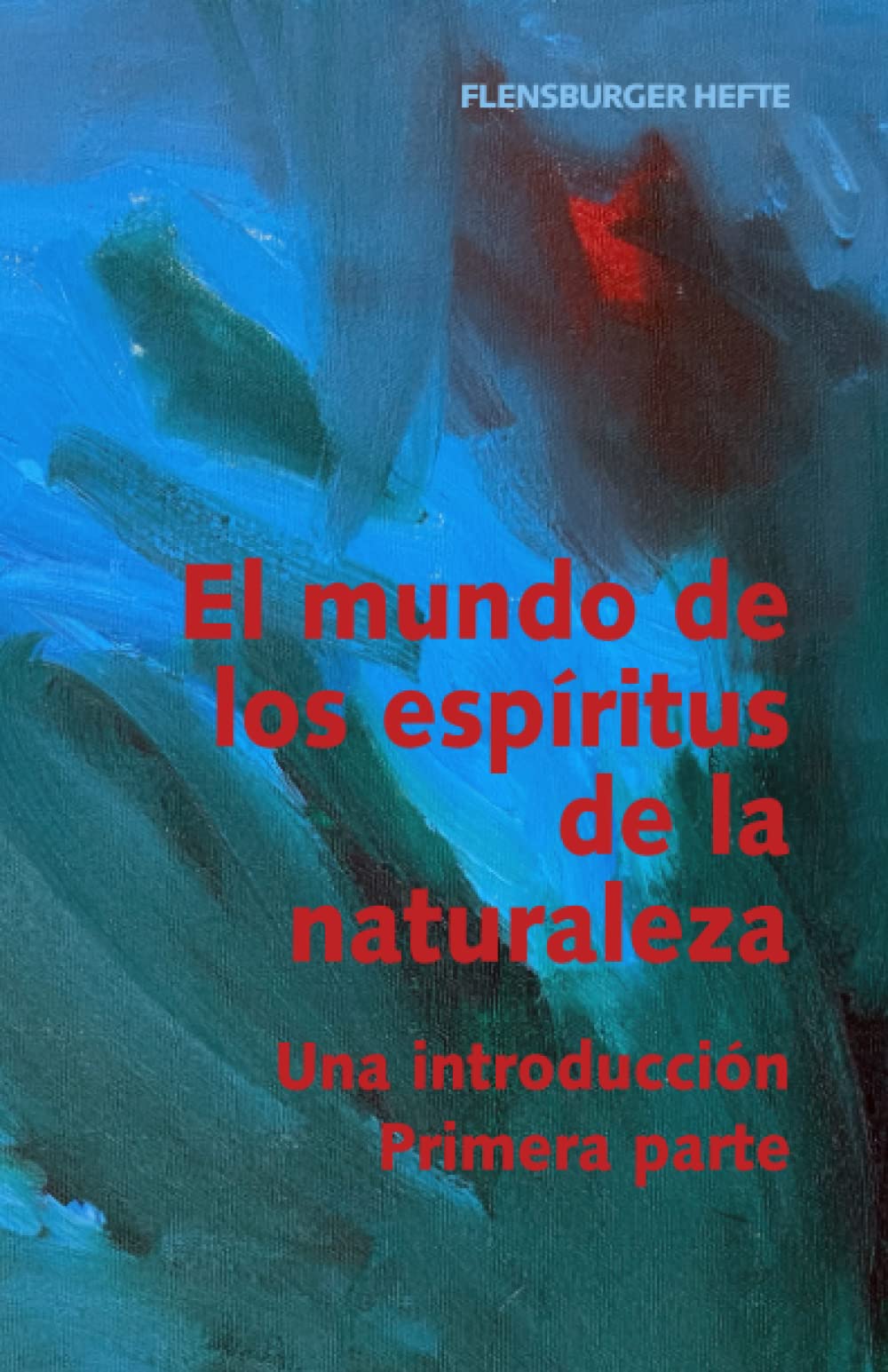 El mundo de los espíritus de la naturaleza: Una introducción. Primera parte (Flensburger Hefte en español, Band 1) Mathematics