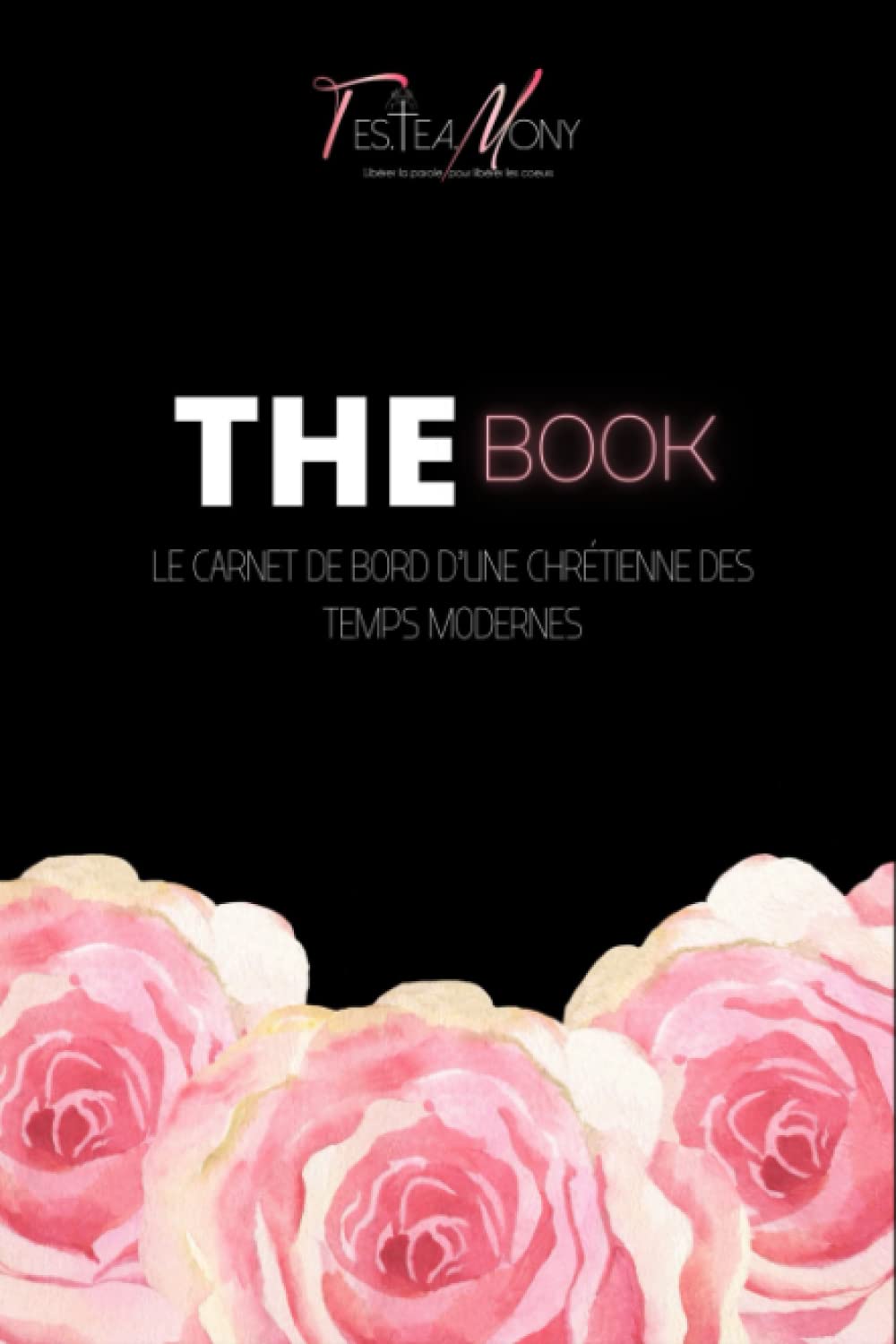 THE BOOK: Le carnet de bord d'une chrétienne des temps modernes Religion & Esotericism