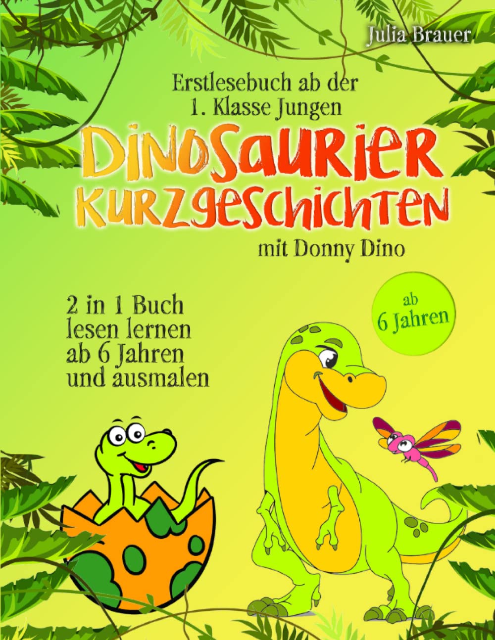 Erstlesebuch ab der 1. Klasse Jungen: Dinosaurier Kurzgeschichten mit Donny Dino: 2 in 1 Buch, lesen lernen ab 6 Jahren und ausmalen Novels & Short Stories