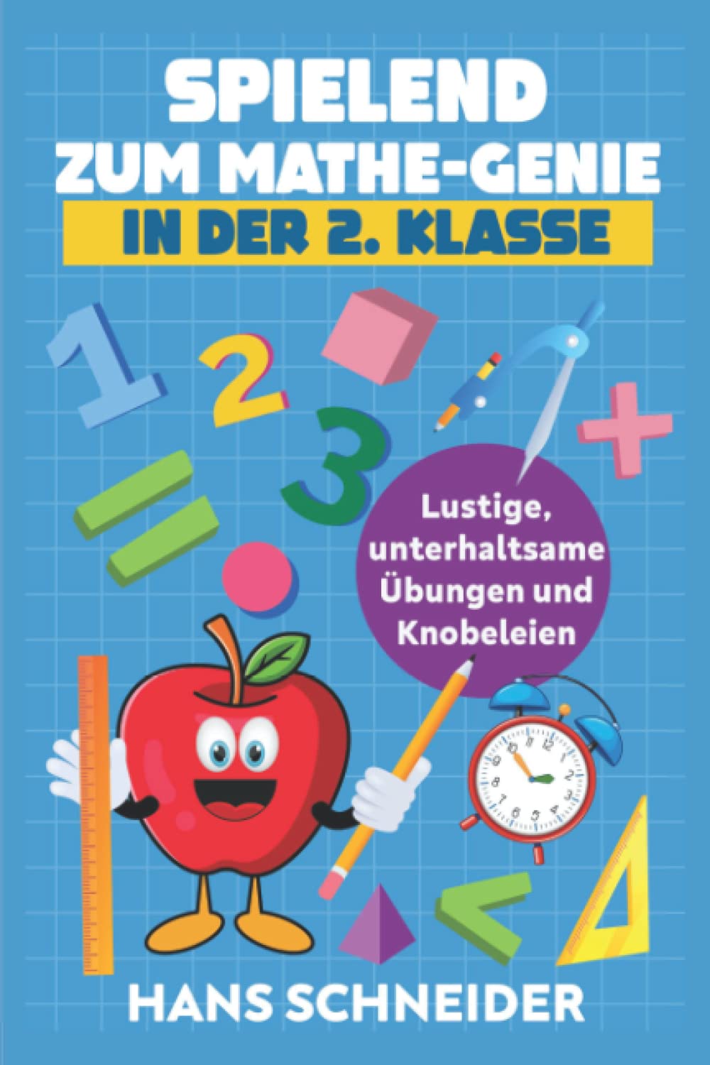 Spielend zum Mathe-Genie in der 2. Klasse: Lustige, unterhaltsame Übungen und Knobeleien Non-fiction