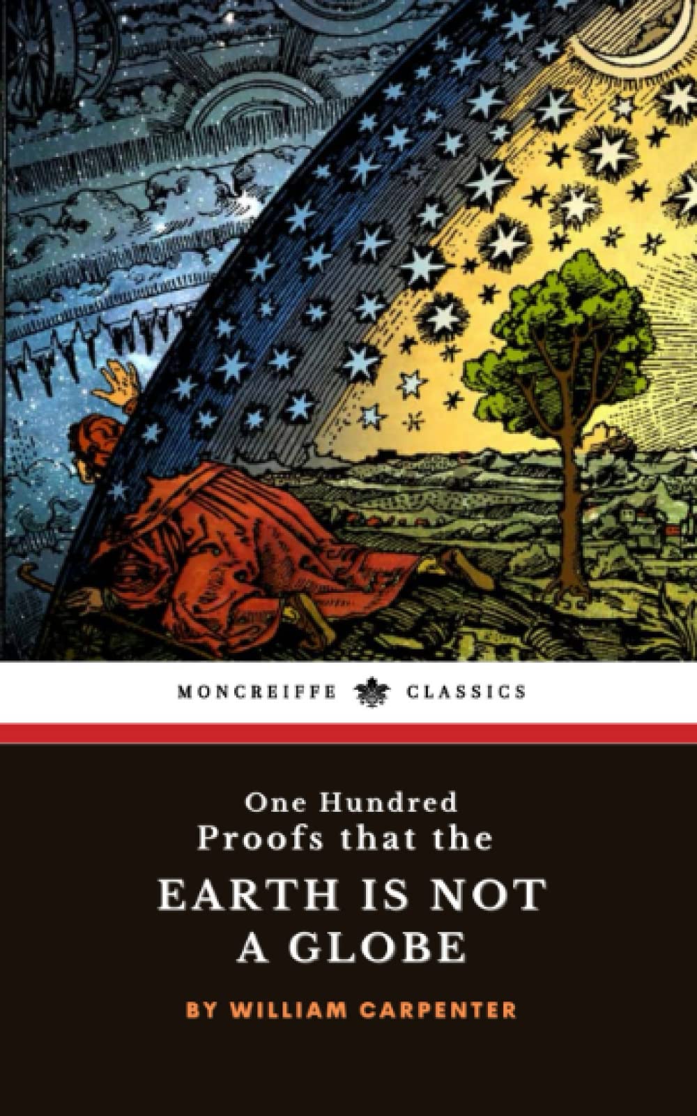 One Hundred Proofs That the Earth Is Not a Globe: The 1885 Flat-Earth Theory Classic (Annotated) Natural Sciences
