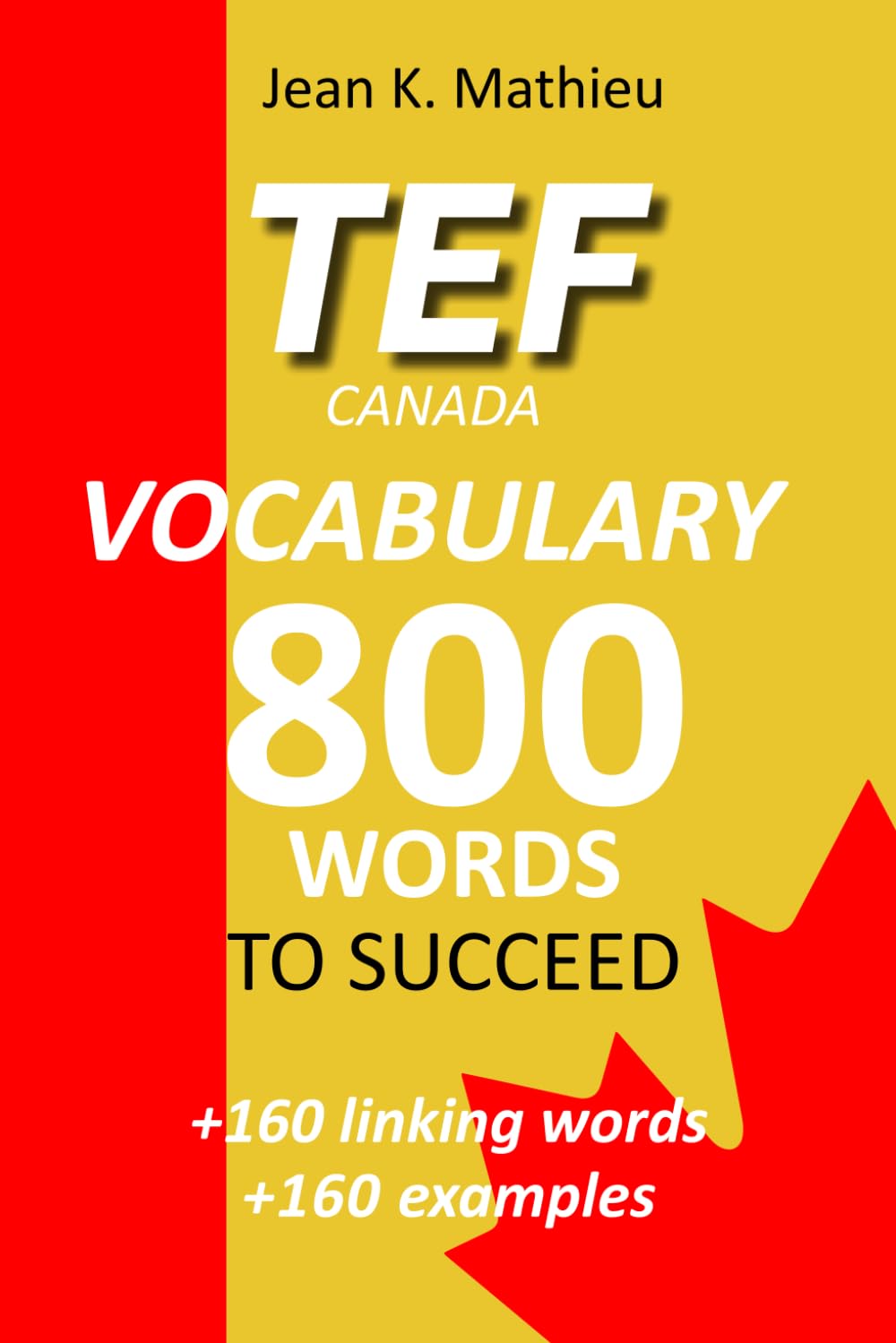 TEF CANADA - Vocabulary - 800 words to succeed: + 160 linking words +160 examples book