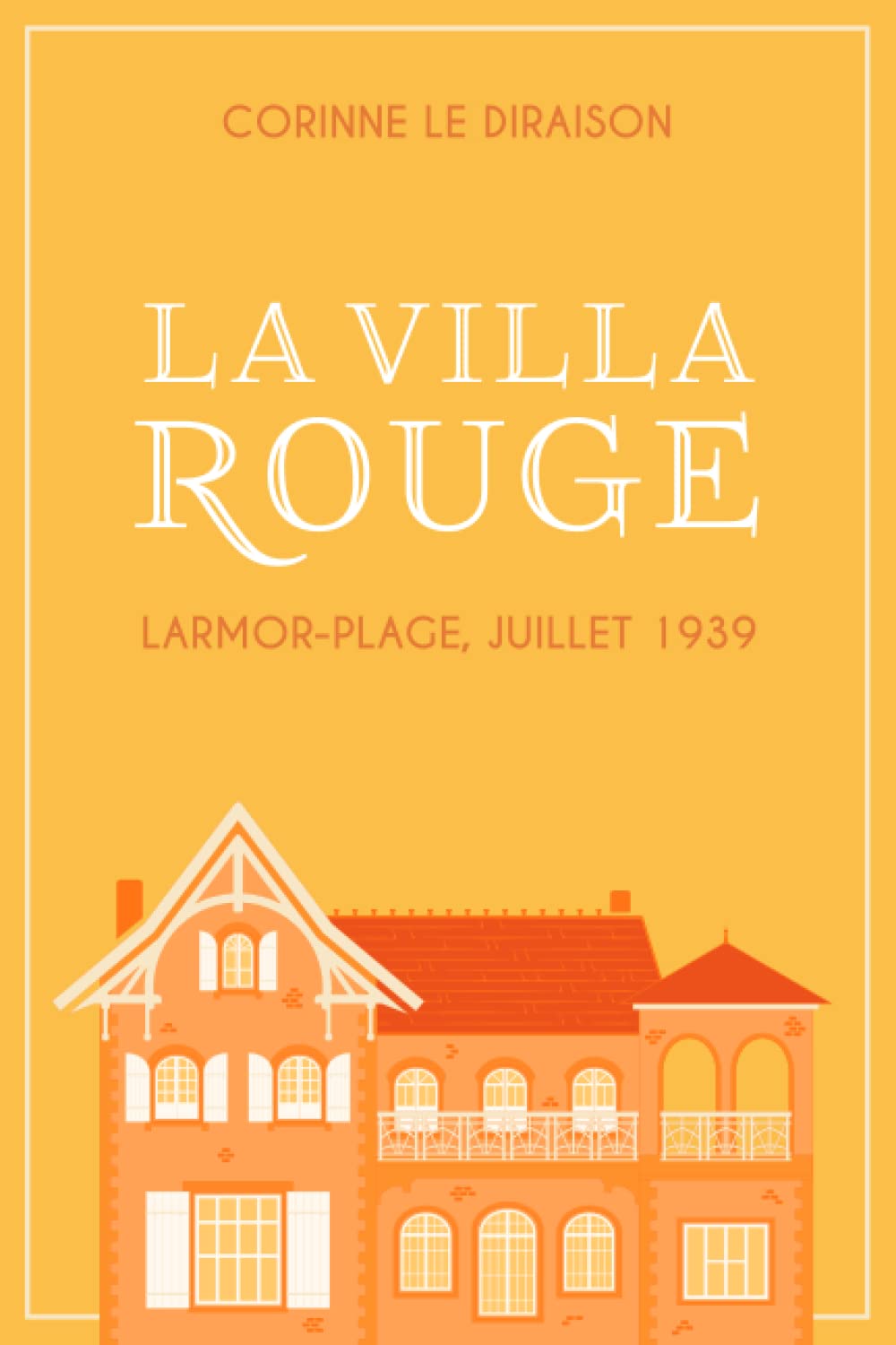 La Villa Rouge: Larmor-Plage, juillet 1939 Historical Fiction