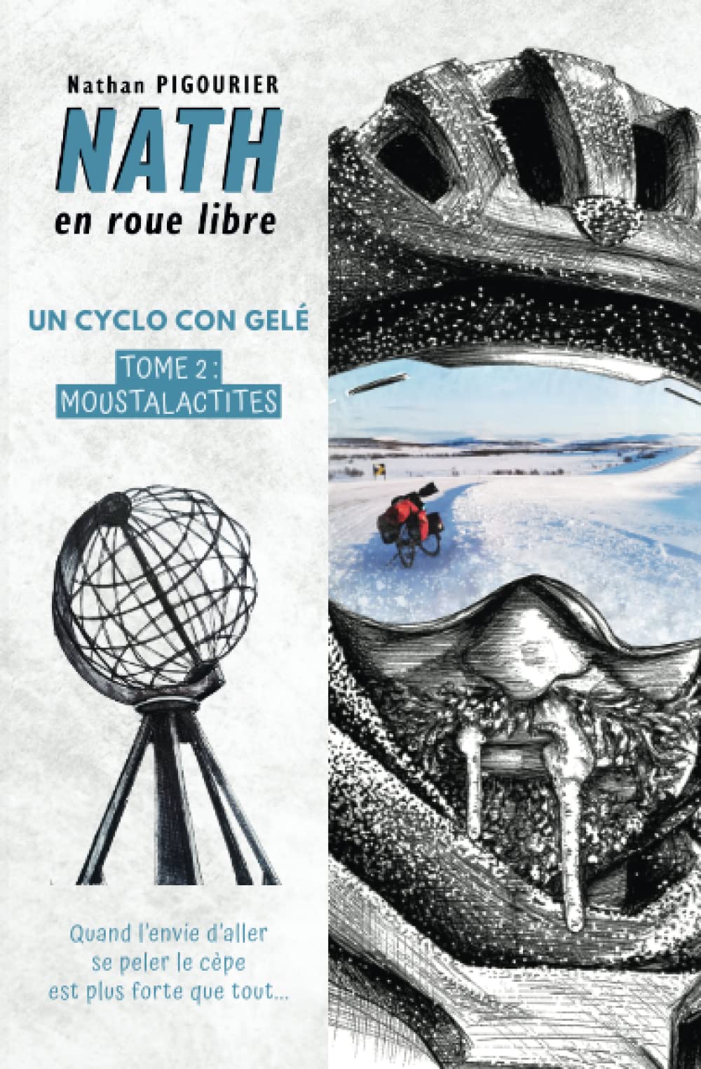 Nath en roue libre: Un cyclo con gelé | Tome 2 : Moustalactites | Récit d'aventure humoristique | Nathan PIGOURIER Travel