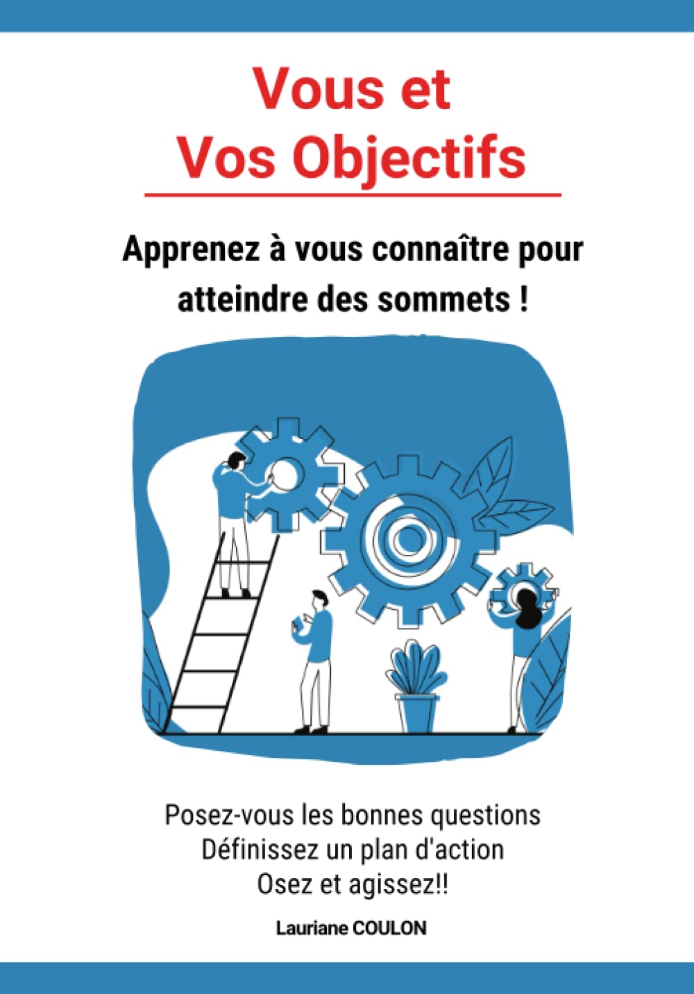Vous et vos objectifs: Apprenez à vous connaître pour atteindre des sommets ! Réaliser vos rêves et vivez votre meilleure vie! book