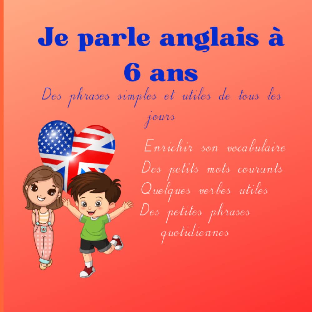 Je parle anglais à 6 ans: Apprendre l'anglais avec des phrases de tous les jours - enfant 6 ans - verbes- mots courants- Foreign Languages ​​& Dictionaries