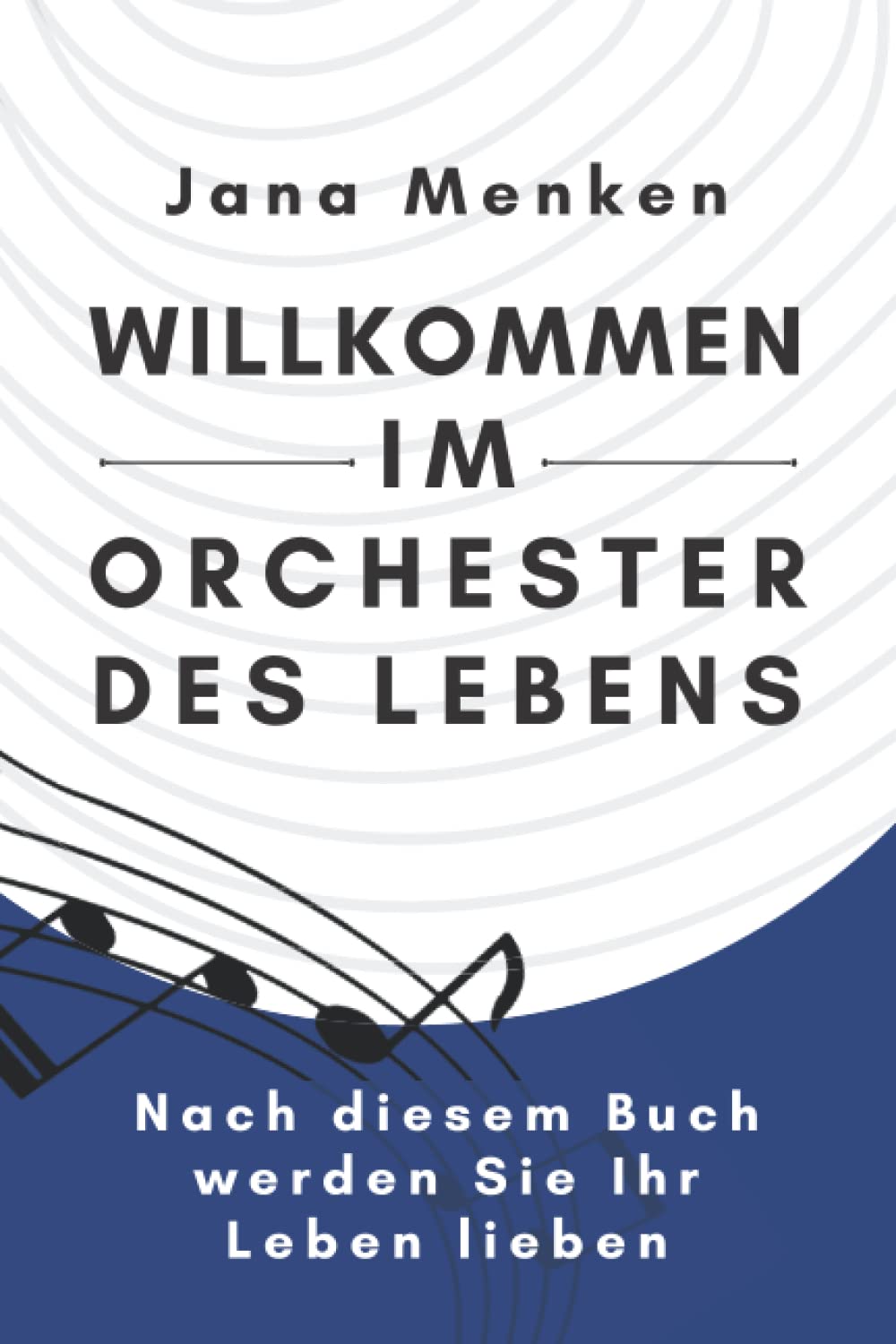 Willkommen im Orchester des Lebens: Ein Wegweiser zu einem erfüllten und glücklichen Leben | Werden Sie Glücklich Lifestyle