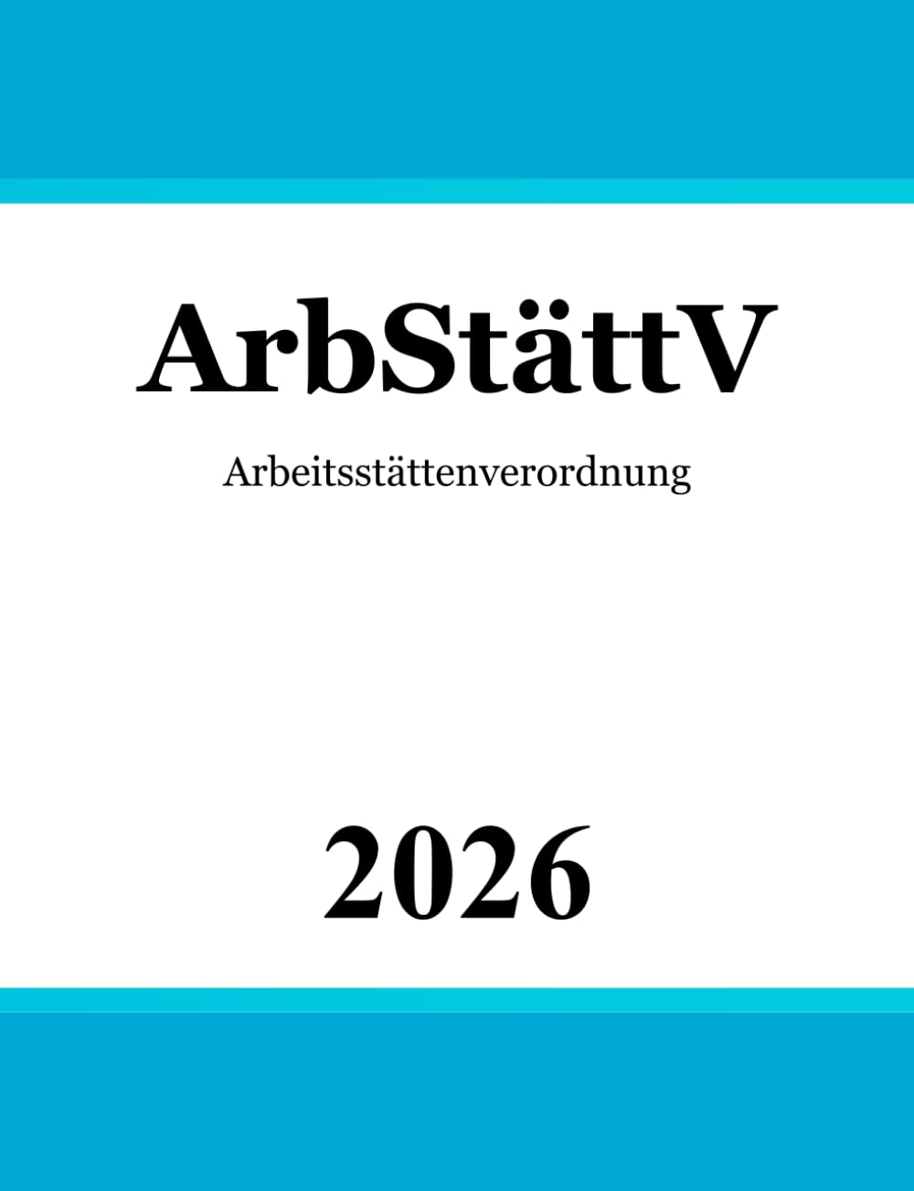 Arbeitsstättenverordnung - ArbStättV Law