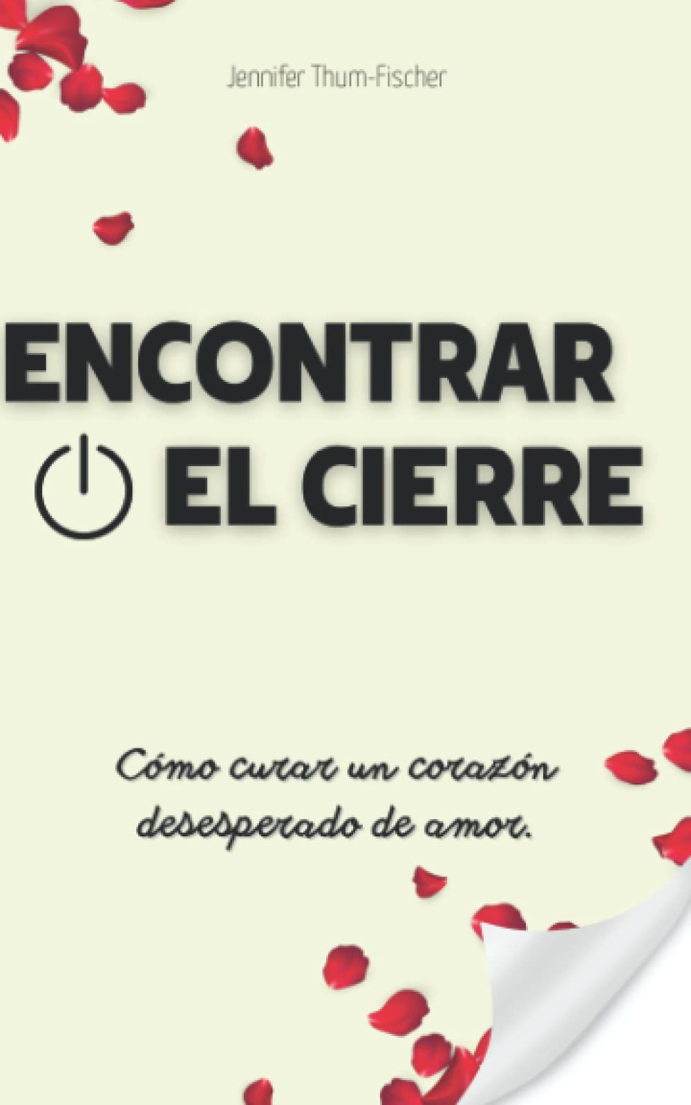 Encontrar El Cierre - Cómo Curar Un Corazón Desesperado De Amor.: Superar una ruptura | Relación tóxica | Narcisismo libro | Libro de autoayuda book
