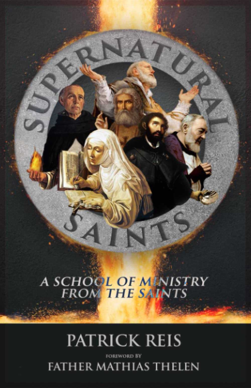 Supernatural Saints: A School of Ministry from the Saints book