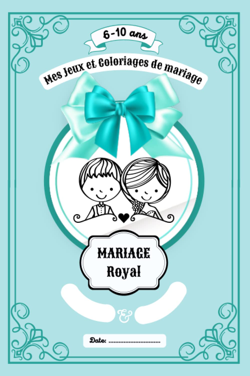 Mes Jeux et Coloriages de Mariage - Cadeau pour enfants invités de 6 à 10 ans - Mariage Royal: Cahier de jeux et d'activités idéal pour divertir les ... de fêtes chez ExceliaKids, Band 10) Partnership & Love
