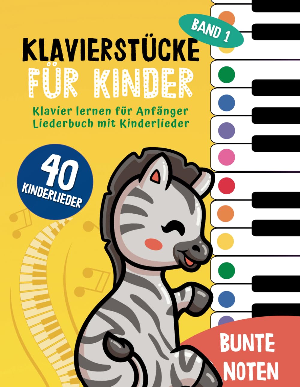 40 Klavierstücke für Kinder : Klavier lernen für Anfänger und Kinder: Liederbuch mit Kinderlieder, Bunten Noten, Lernhilfen und Notenschablone ( Band 1) (Bunte Noten Klavier, Band 1) Arts & Music