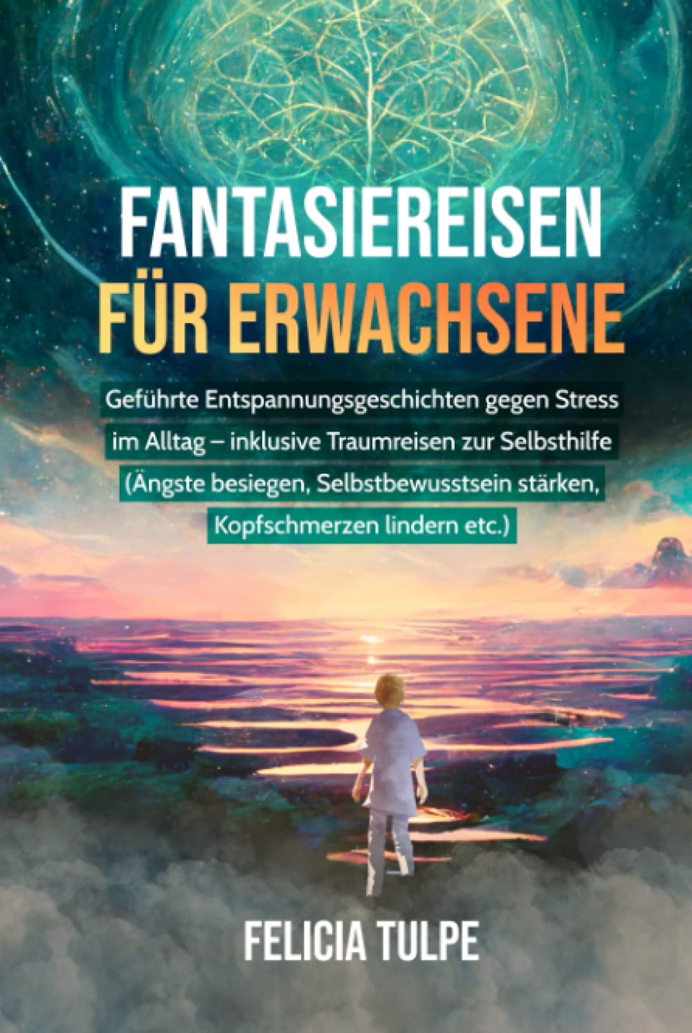 Fantasiereisen für Erwachsene: Geführte Entspannungsgeschichten gegen Stress im Alltag - inklusive Traumreisen zur Selbsthilfe (Ängste besiegen, Selbstbewusstsein stärken, Kopfschmerzen lindern etc.) Health, Nutrition & Fitness