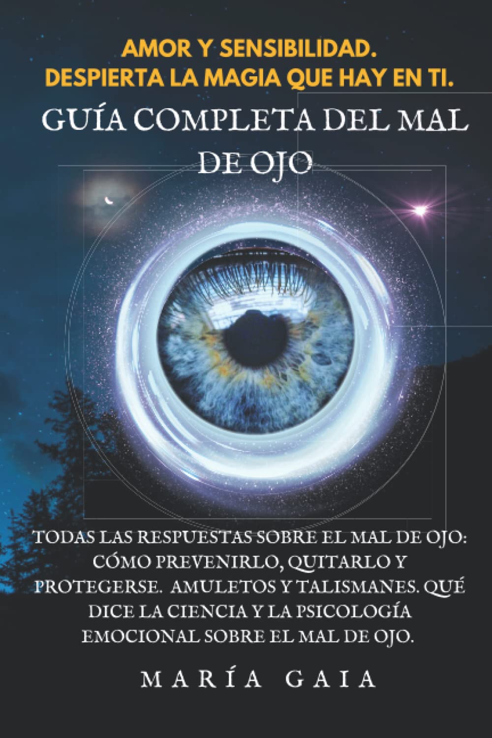 Guía completa del mal de ojo: Todas las respuestas sobre el mal de ojo: Cómo prevenirlo, quitarlo y protegerse. Amuletos y talismanes. Qué dice la ciencia y la psicología emocional sobre el mal de ojo book