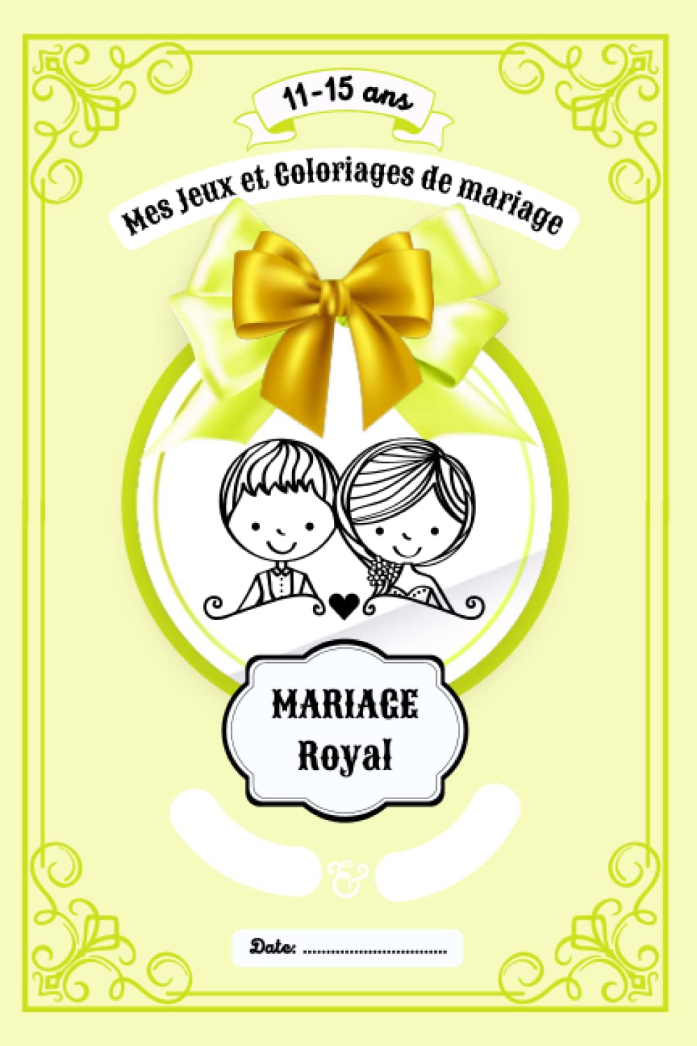 Mes Jeux et Coloriages de Mariage - Cadeau pour jeunes ados invités de 11 à 15 ans - Mariage Royal: Cahier d'activités et livret récréatif à offrir ... laïque de mariage ou bénédiction nuptiale book