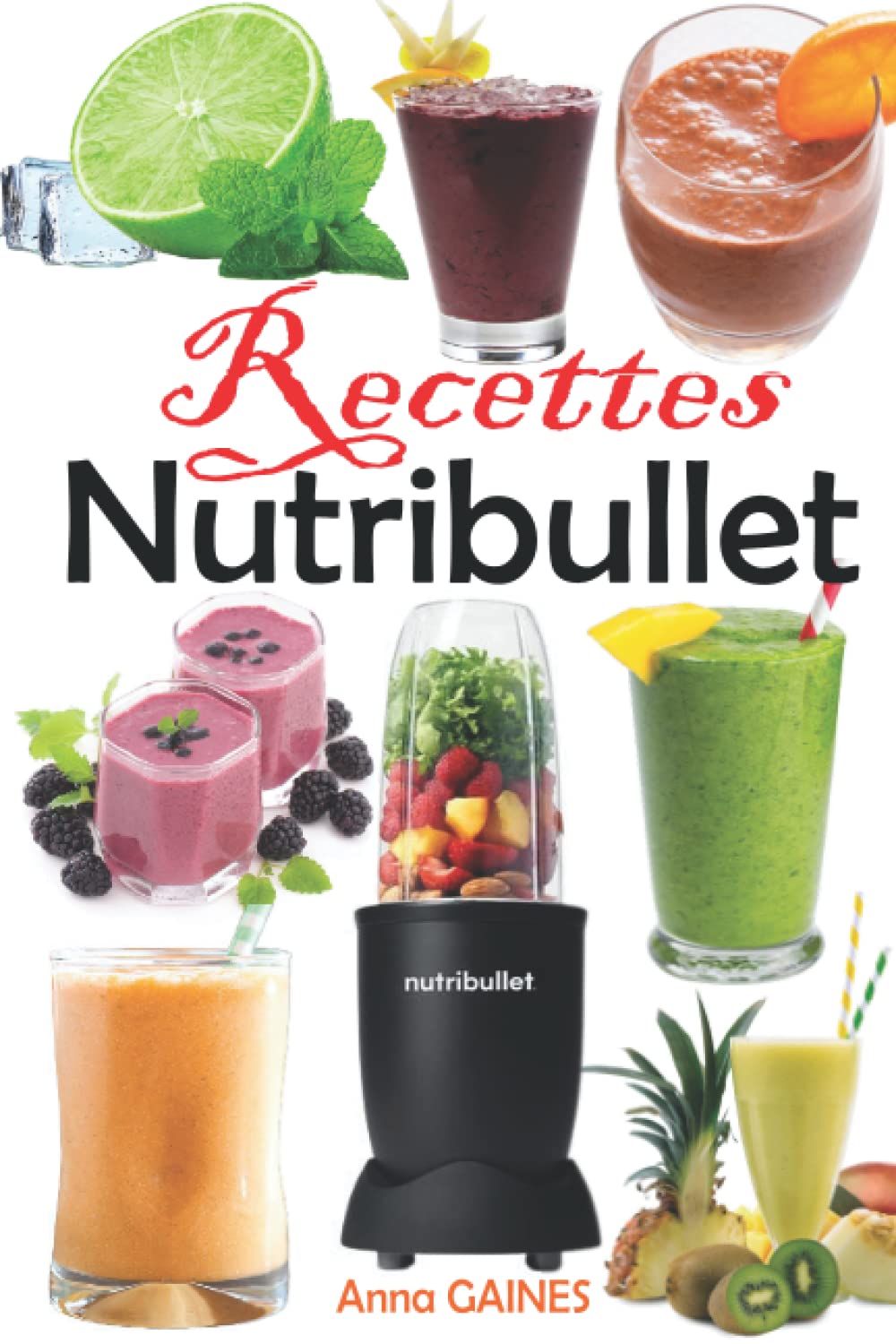 Recettes Nutribullet: Recettes de smoothies pour perdre du poids, se détoxifier, prévenir le vieillissement et booster votre santé Medicine