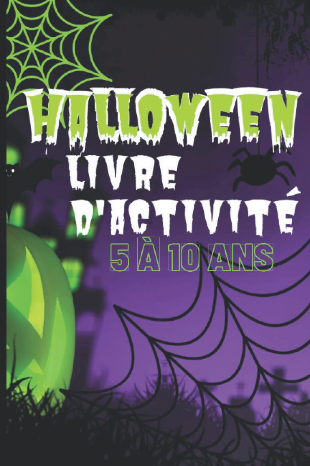 Halloween Livre D'activité: Enfants 5 à 10 ans/ Coloriages, Labyrinthe, Découpage d'Images, Points a relier, Trouver l'Ombre/ Cahier 6x9 Pouce Tiptoi & Games