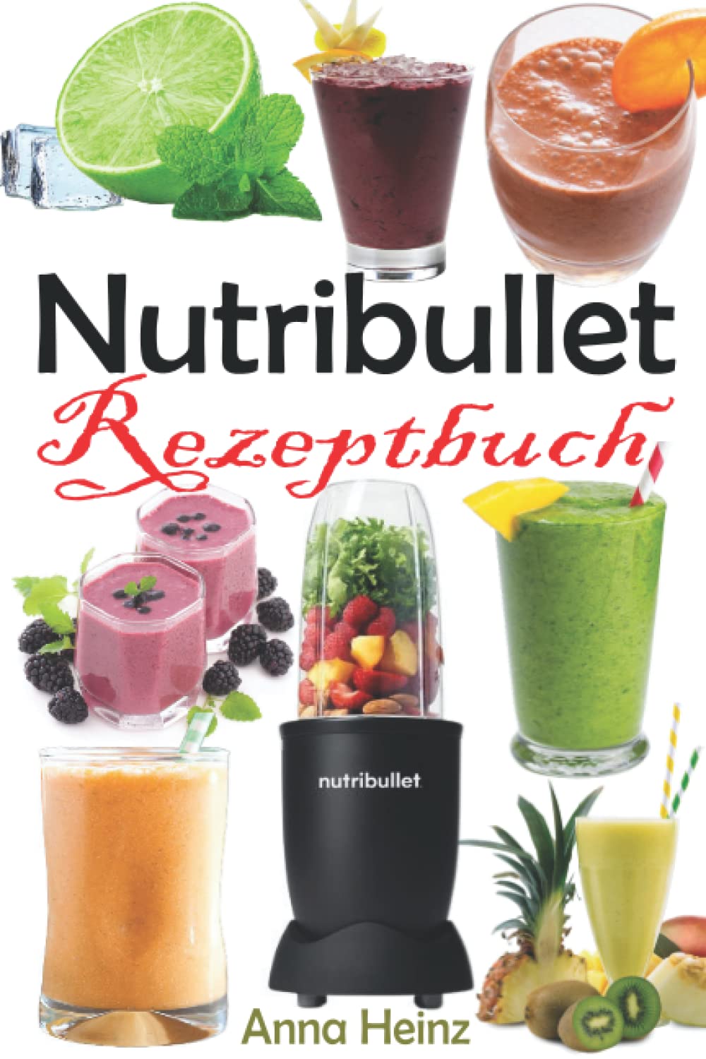 Nutribullet Rezeptbuch: Smoothie Rezepte zum Abnehmen, Entgiften, Vorbeugen des Alterns und Steigern Ihrer Gesundheit Medicine