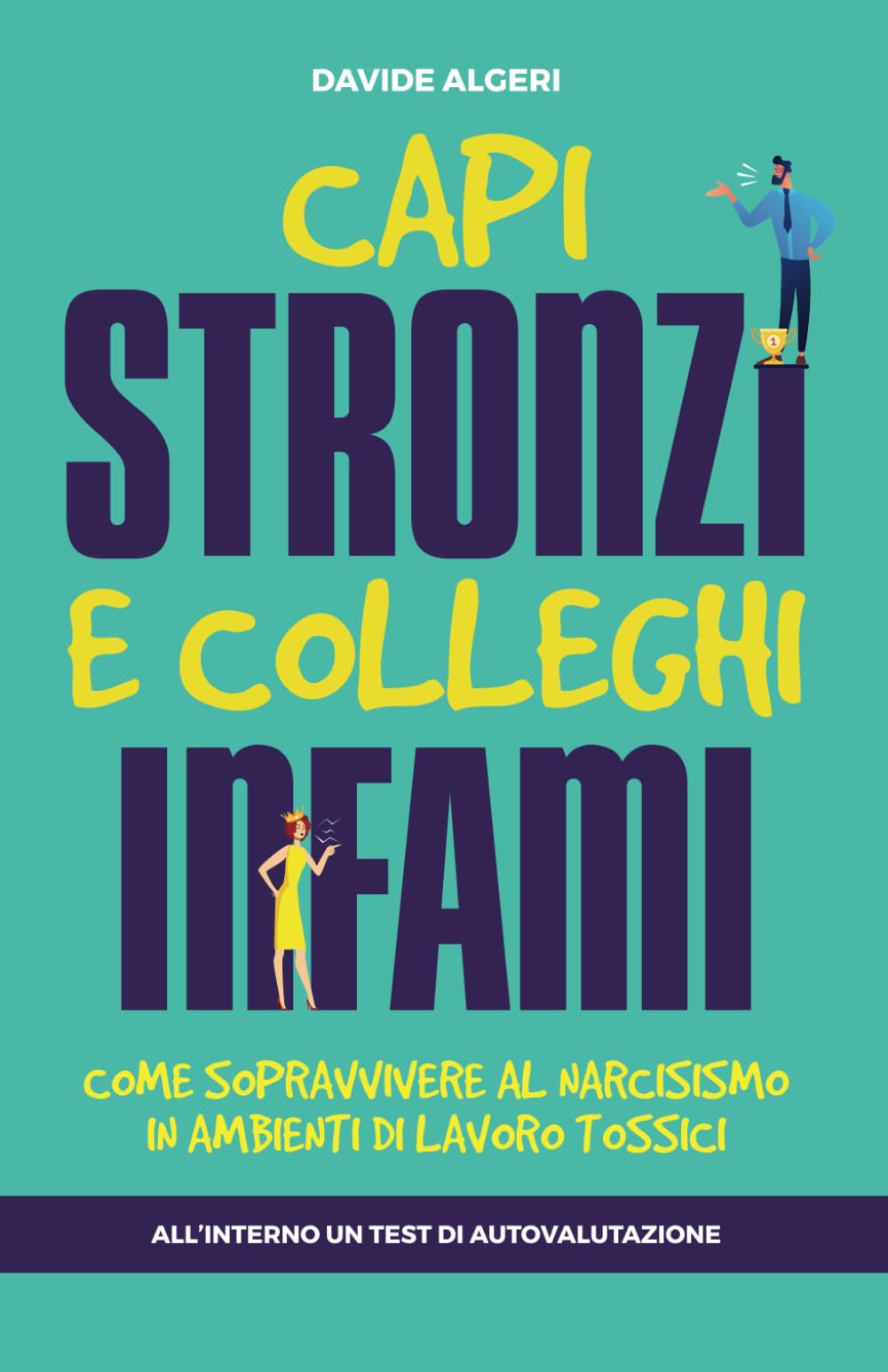 Capi stronzi e colleghi infami: Come sopravvivere al narcisismo in ambienti di lavoro tossici Lifestyle