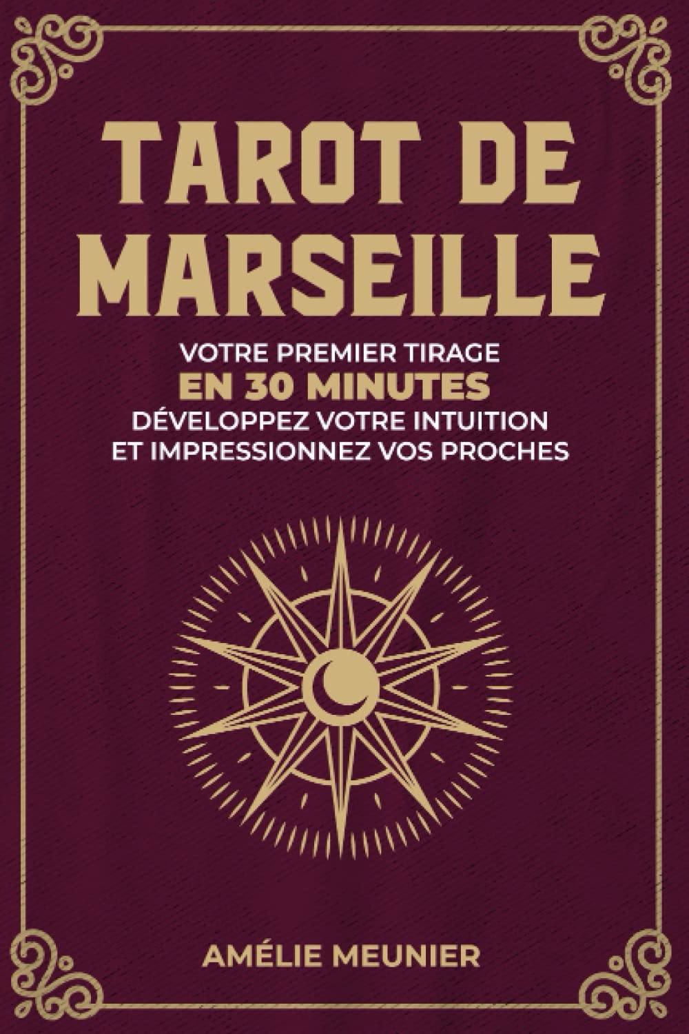 Tarot de Marseille: Votre premier tirage en 30 minutes, développez votre intuition et impressionnez vos proches Religion & Esotericism
