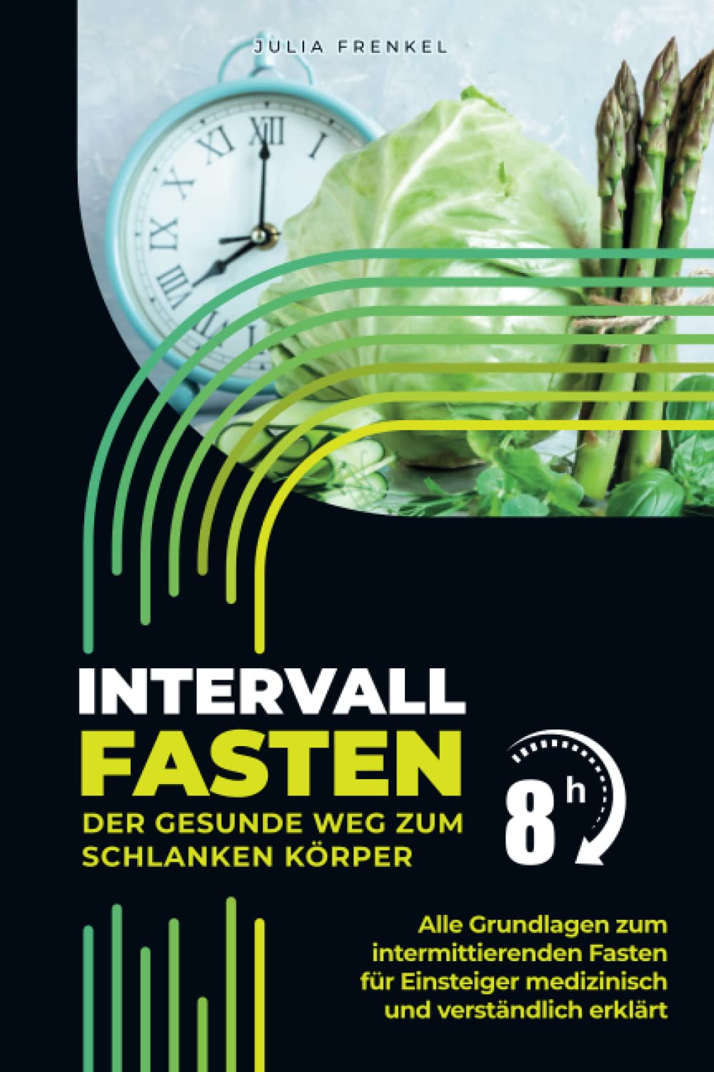Intervallfasten - Der gesunde Weg zum schlanken Körper: inkl. 20 Tage Beispielplan - Intermittierendes Fasten für Einsteiger medizinisch und verständlich erklärt - Gesundheitsratgeber zur Fastendiät book