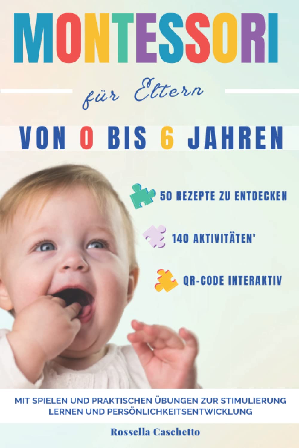 Montessori-Buch für Eltern: Der vollständige Leitfaden, um Ihr Kind im Alter von 0 bis 6 Jahren gesund wachsen zu lassen. Montessori-Baby, 140 ... um Aktivitäten für sein Wachstum anzuregen book