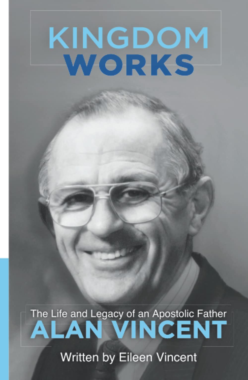 Kingdom Works: The Life and Legacy of an Apostolic Father – Alan Vincent Politics & Society