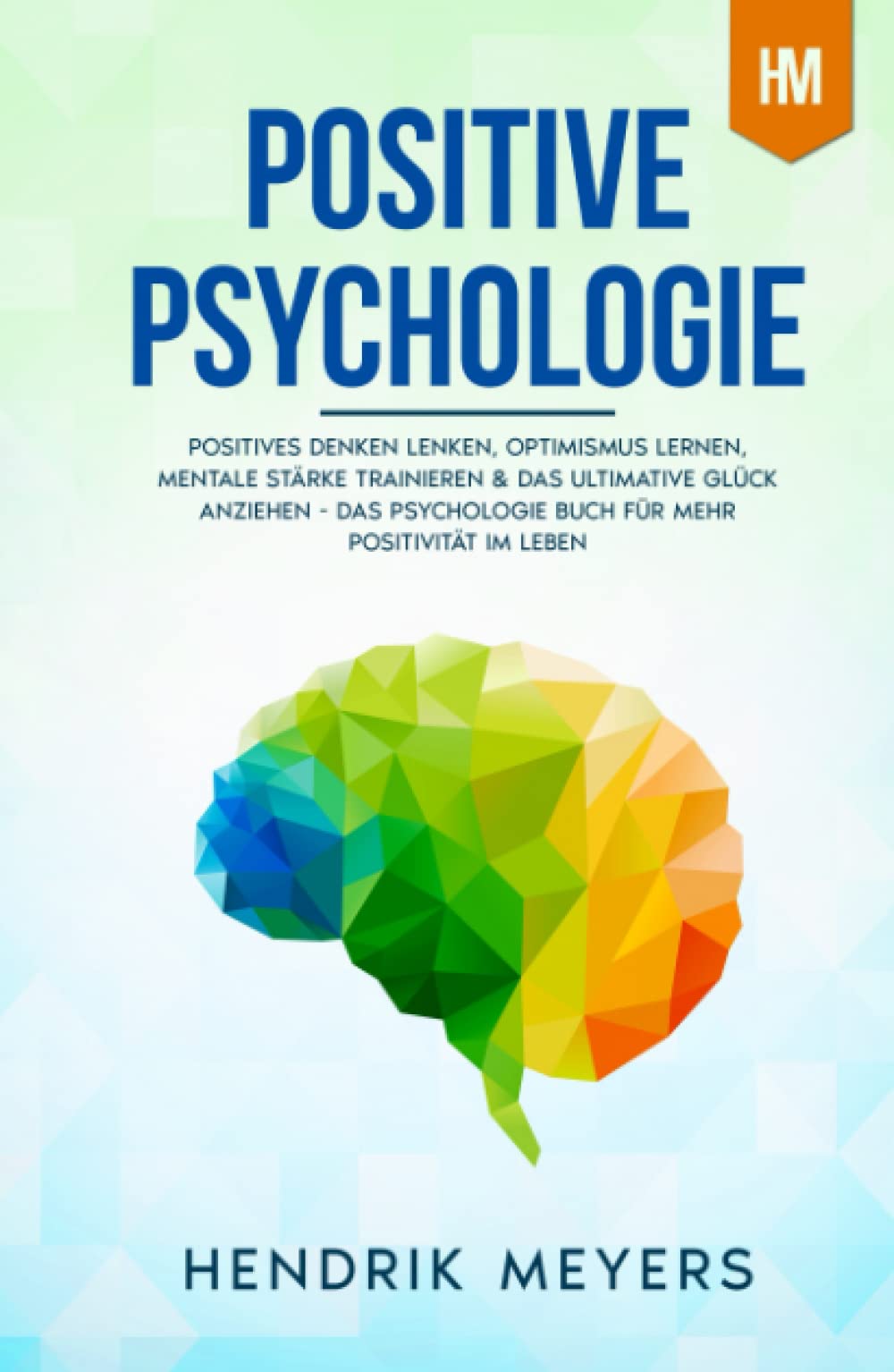 Positive Psychologie: Positives Denken lenken, Optimismus lernen, mentale Stärke trainieren & das ultimative Glück anziehen - Das Psychologie Buch für ... im Leben (Psychologie Bücher Mindset, Band 1) Medicine