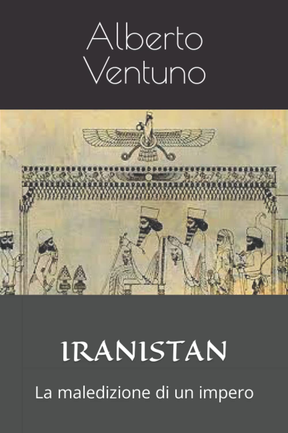 IRANISTAN: La maledizione di un impero (Geopolitica e globalizzazione) Politics & History