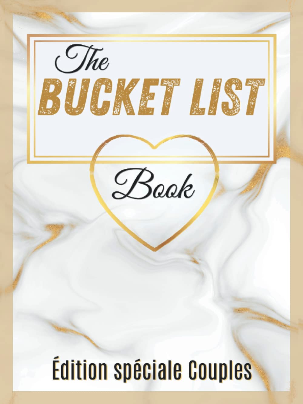 The Bucket List Book : Édition spéciale couples: Des challenges et expériences incroyables pour les amoureux à partager dans un livre souvenir book